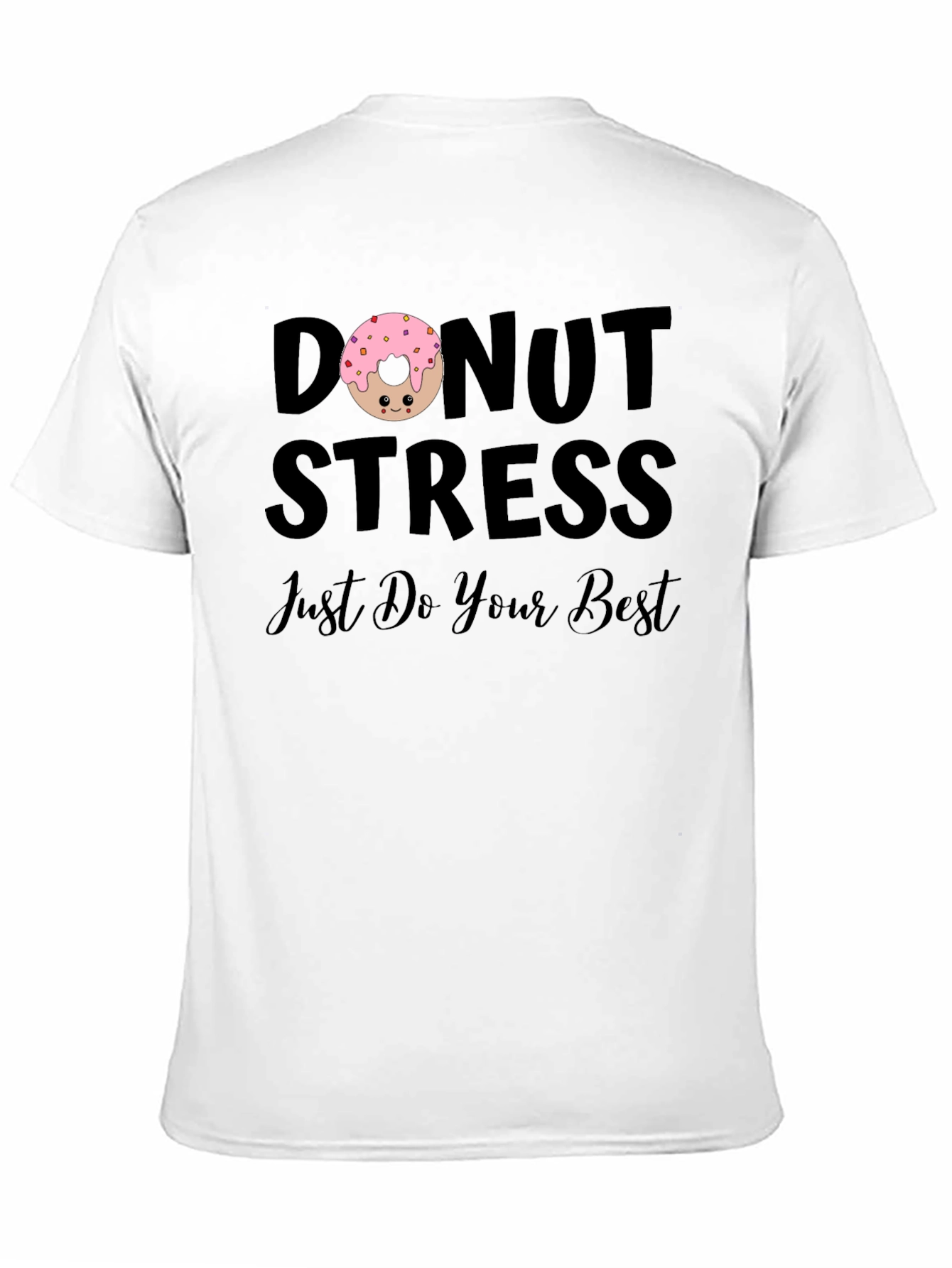 Donut Stress T-Shirt - Just Do Your Best