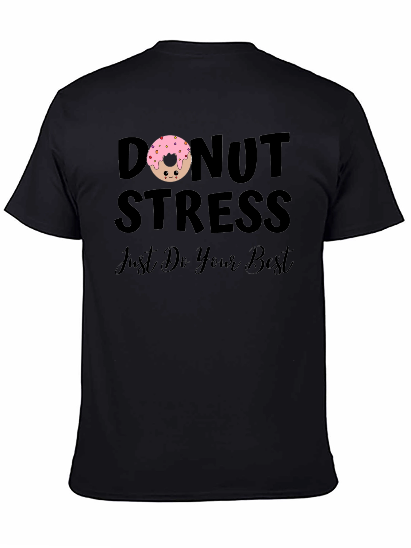 Donut Stress T-Shirt - Just Do Your Best