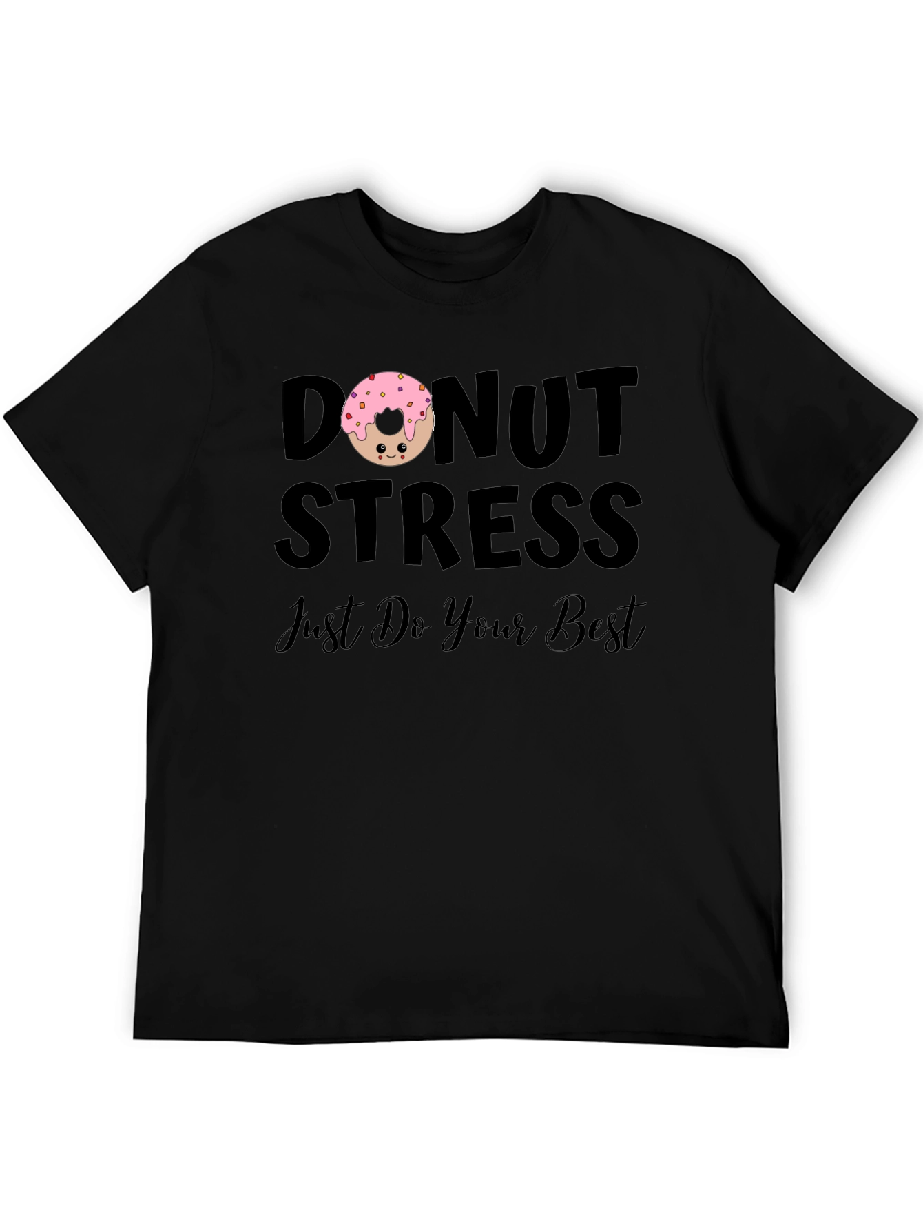 Donut Stress T-Shirt - Just Do Your Best