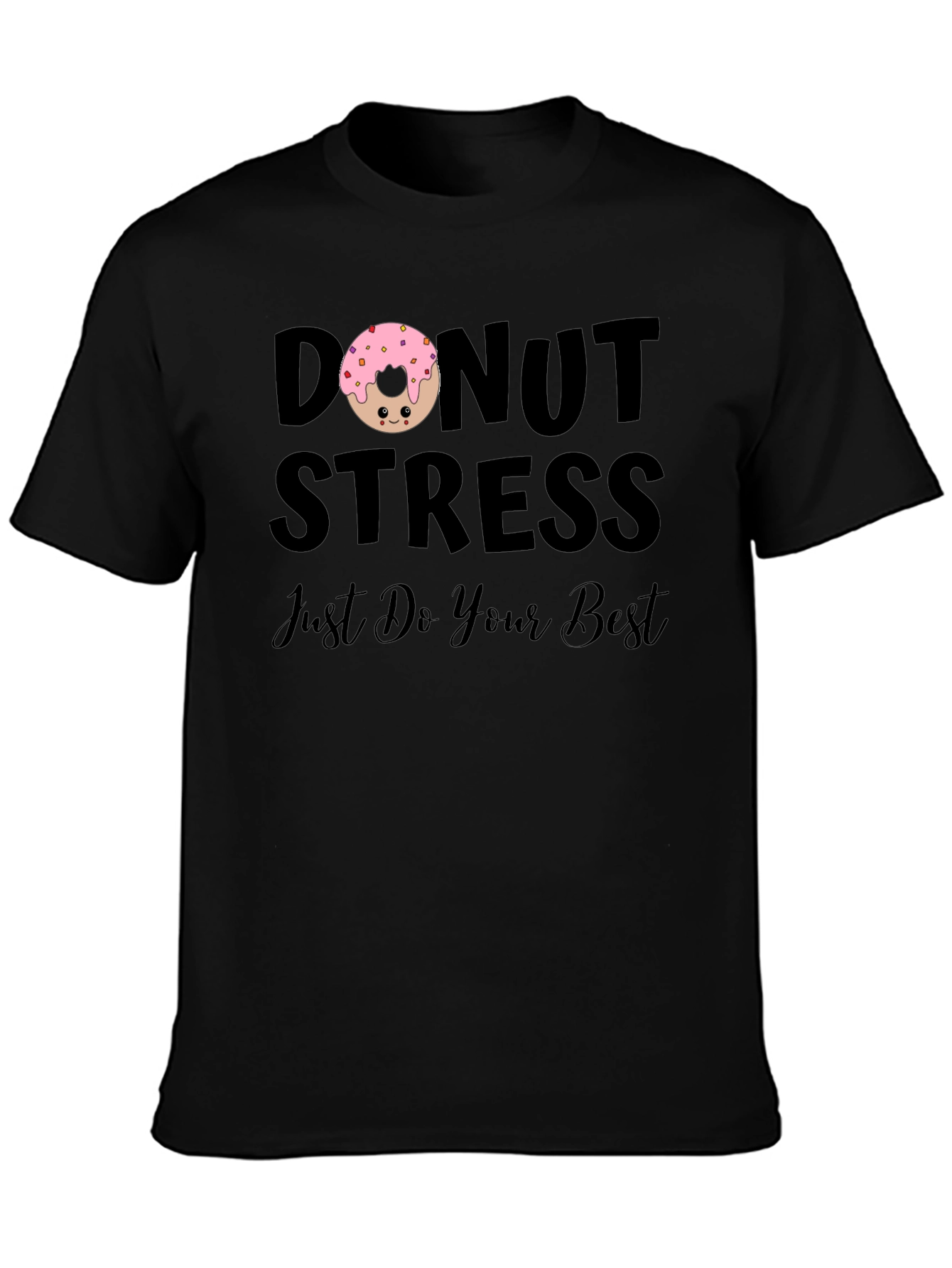 Donut Stress T-Shirt - Just Do Your Best