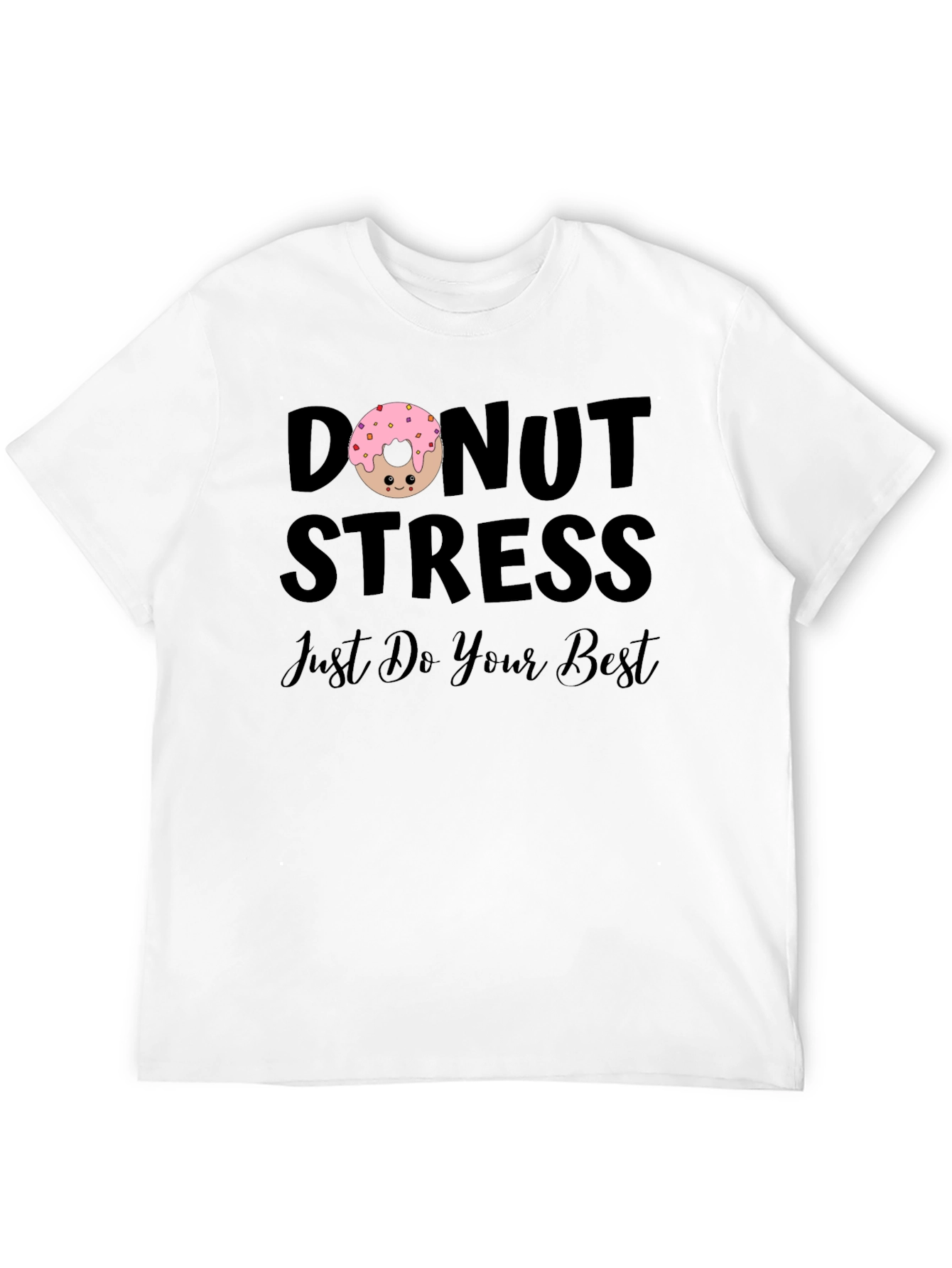Donut Stress T-Shirt - Just Do Your Best