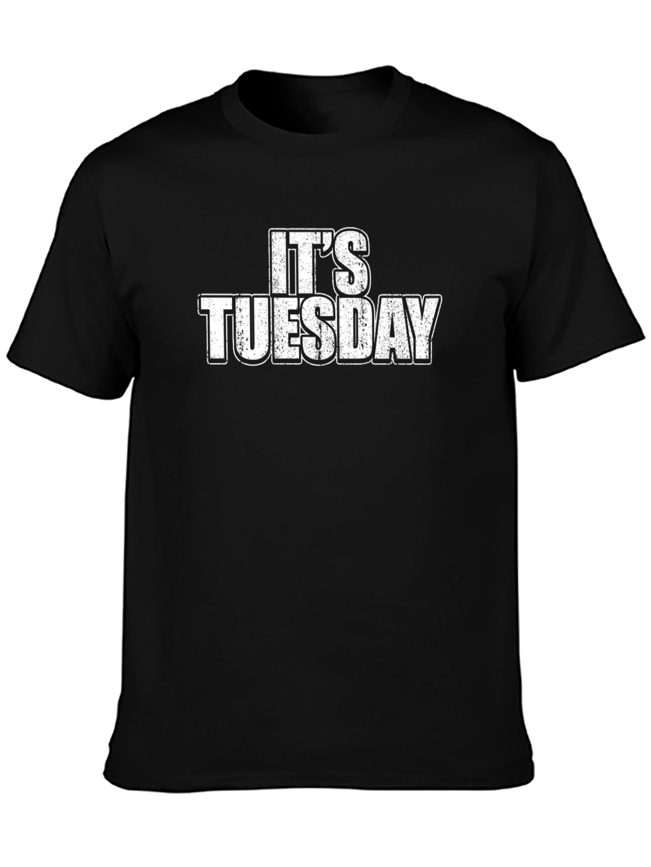 Its Tuesday Graphic Tee - Funny Slogan T-Shirt
