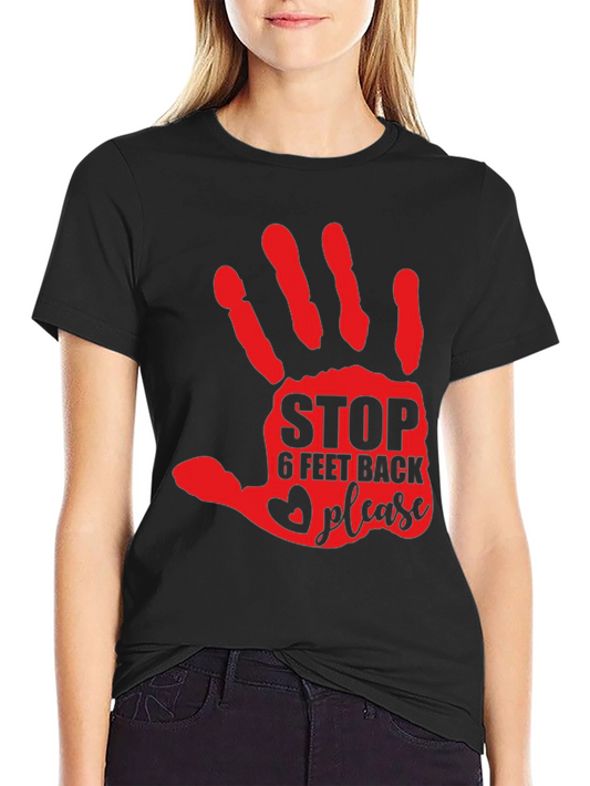Stop 6 Feet Back Please T-Shirt