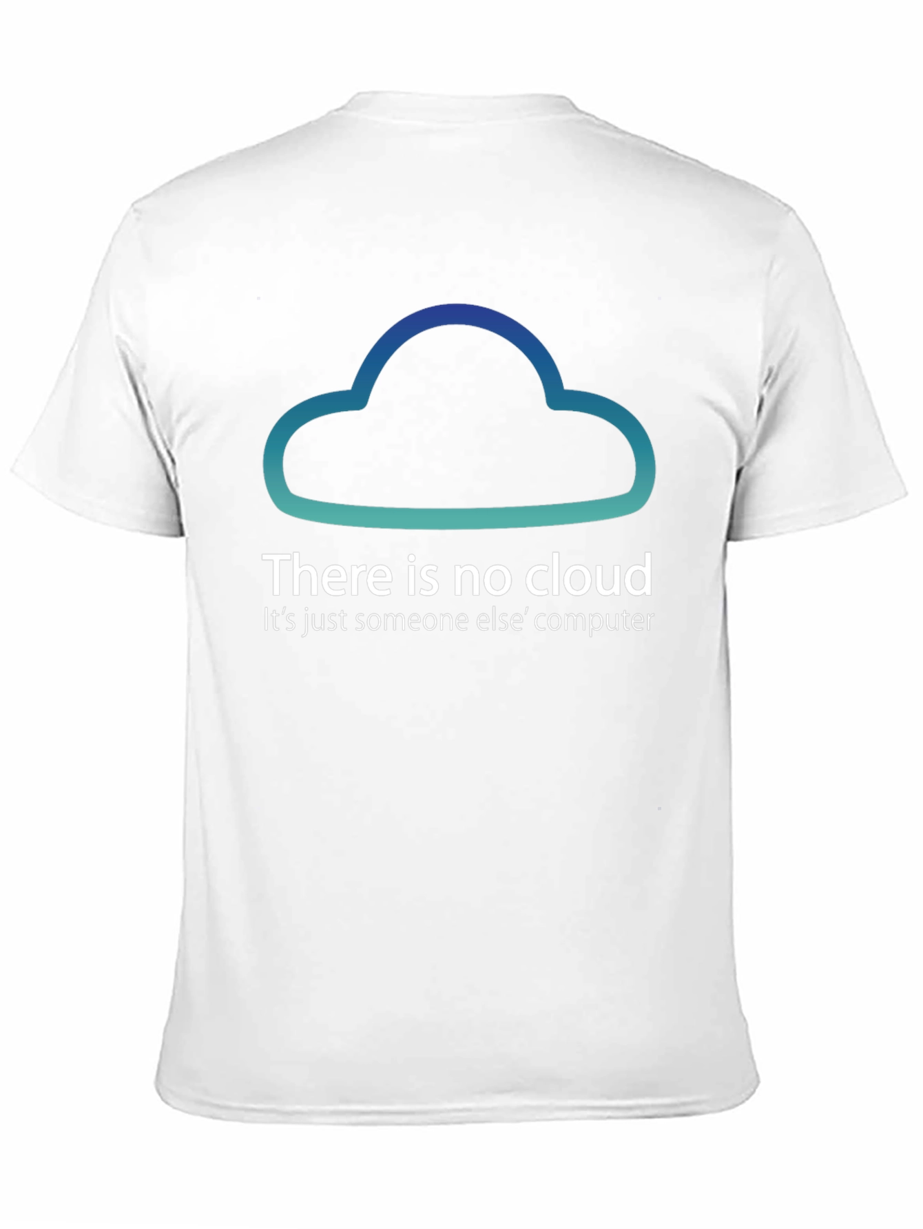 There Is No Cloud Funny Tech T-Shirt