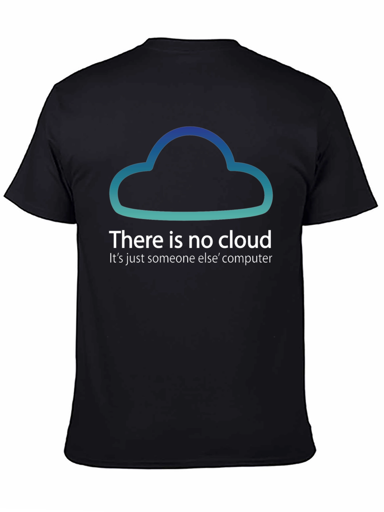There Is No Cloud Funny Tech T-Shirt