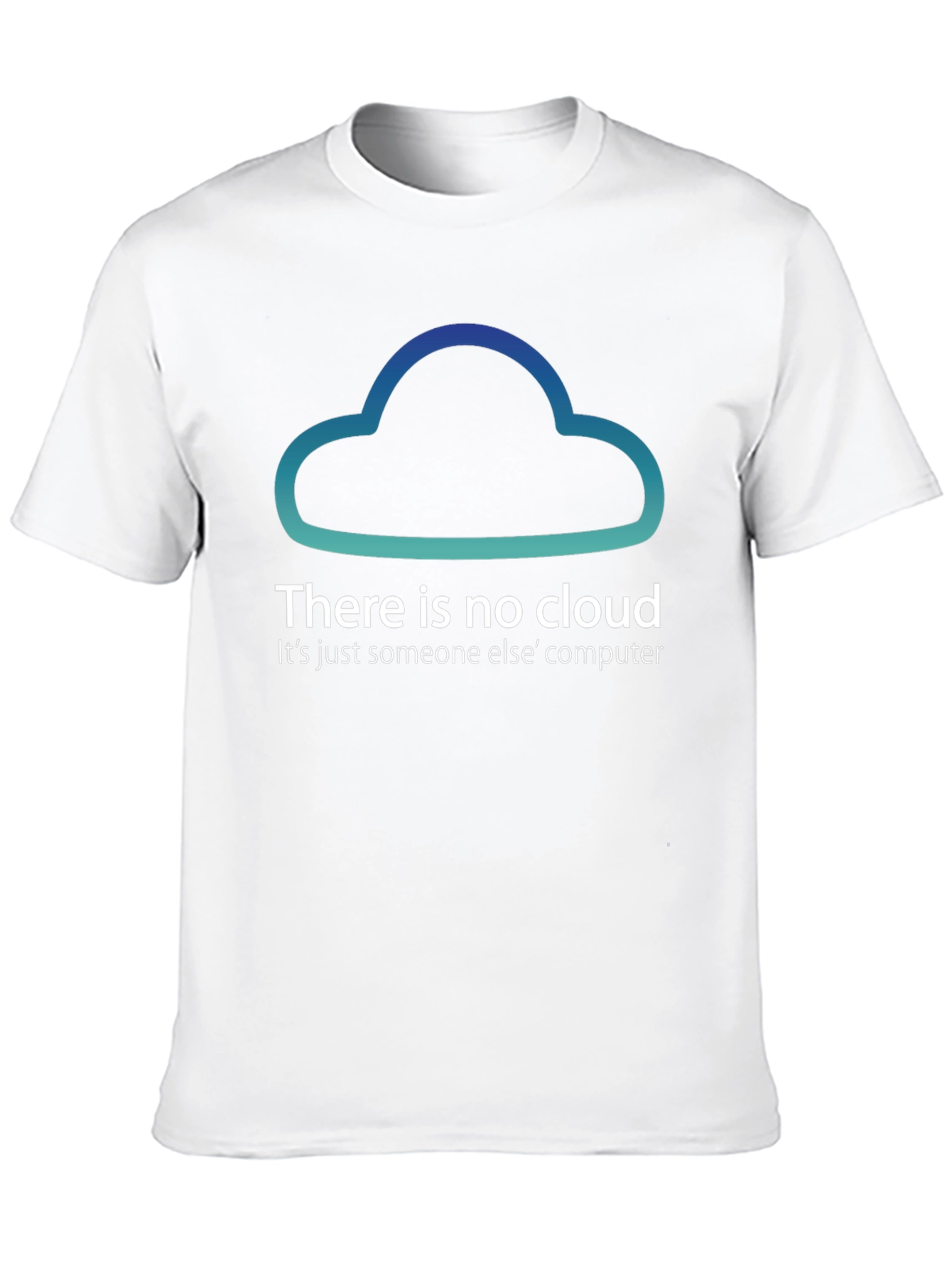 There Is No Cloud Funny Tech T-Shirt