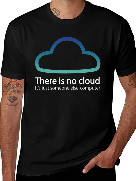 There Is No Cloud Funny Tech T-Shirt
