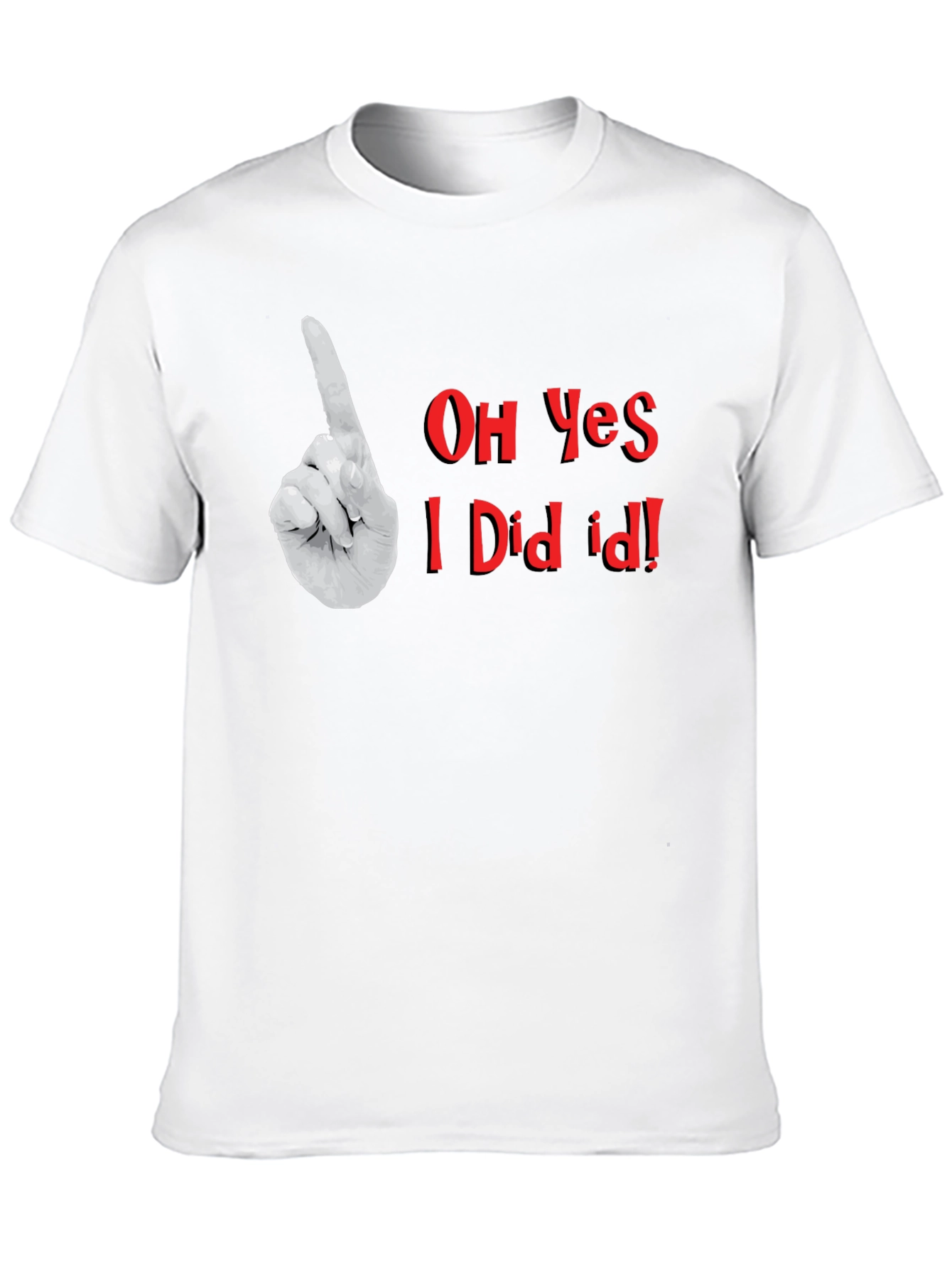Oh Yes I Did It! Graphic T-Shirt