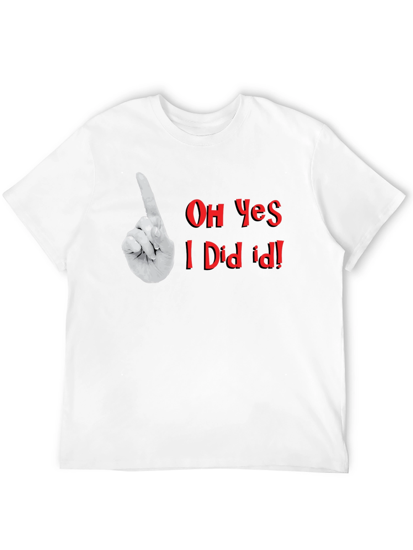 Oh Yes I Did It! Graphic T-Shirt