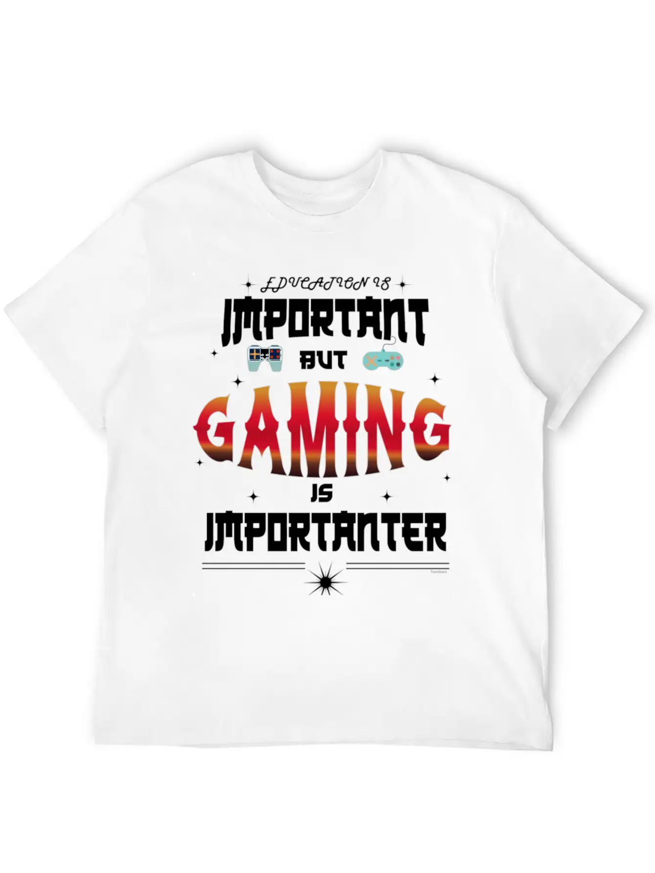 Gaming Is Importanter Gamer Video Games Stylish Everyday T-Shirt – Unisex Basic Cotton Tee