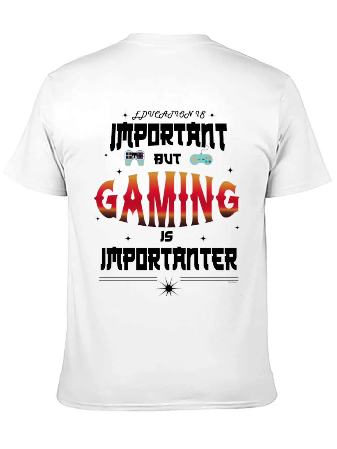 Gaming Is Importanter Gamer Video Games Stylish Everyday T-Shirt – Unisex Basic Cotton Tee