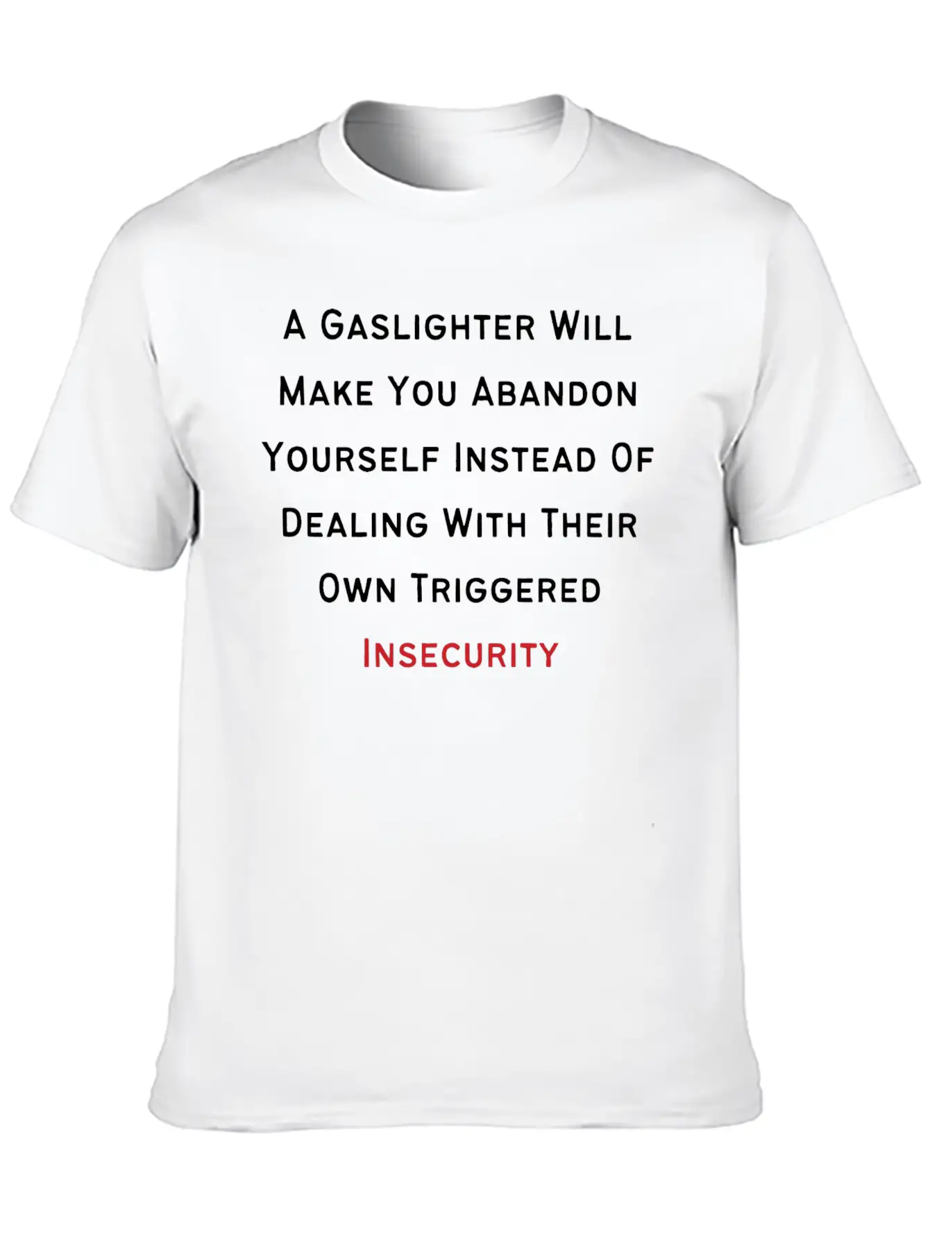 Gaslighting Awareness- Insecurity Basic Graphic T-Shirt – Daily Comfort In Soft Cotton