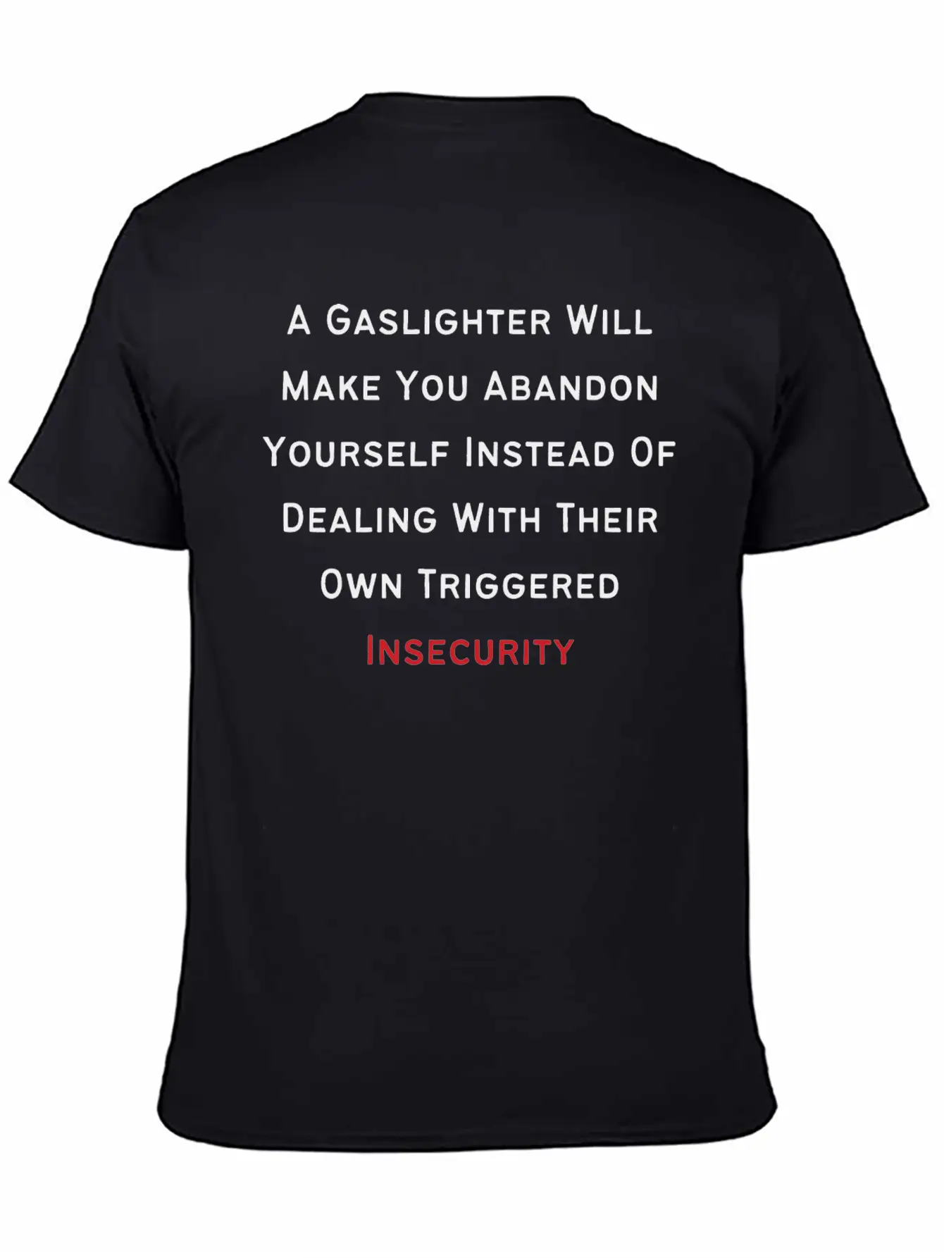 Gaslighting Awareness- Insecurity Basic Graphic T-Shirt – Daily Comfort In Soft Cotton