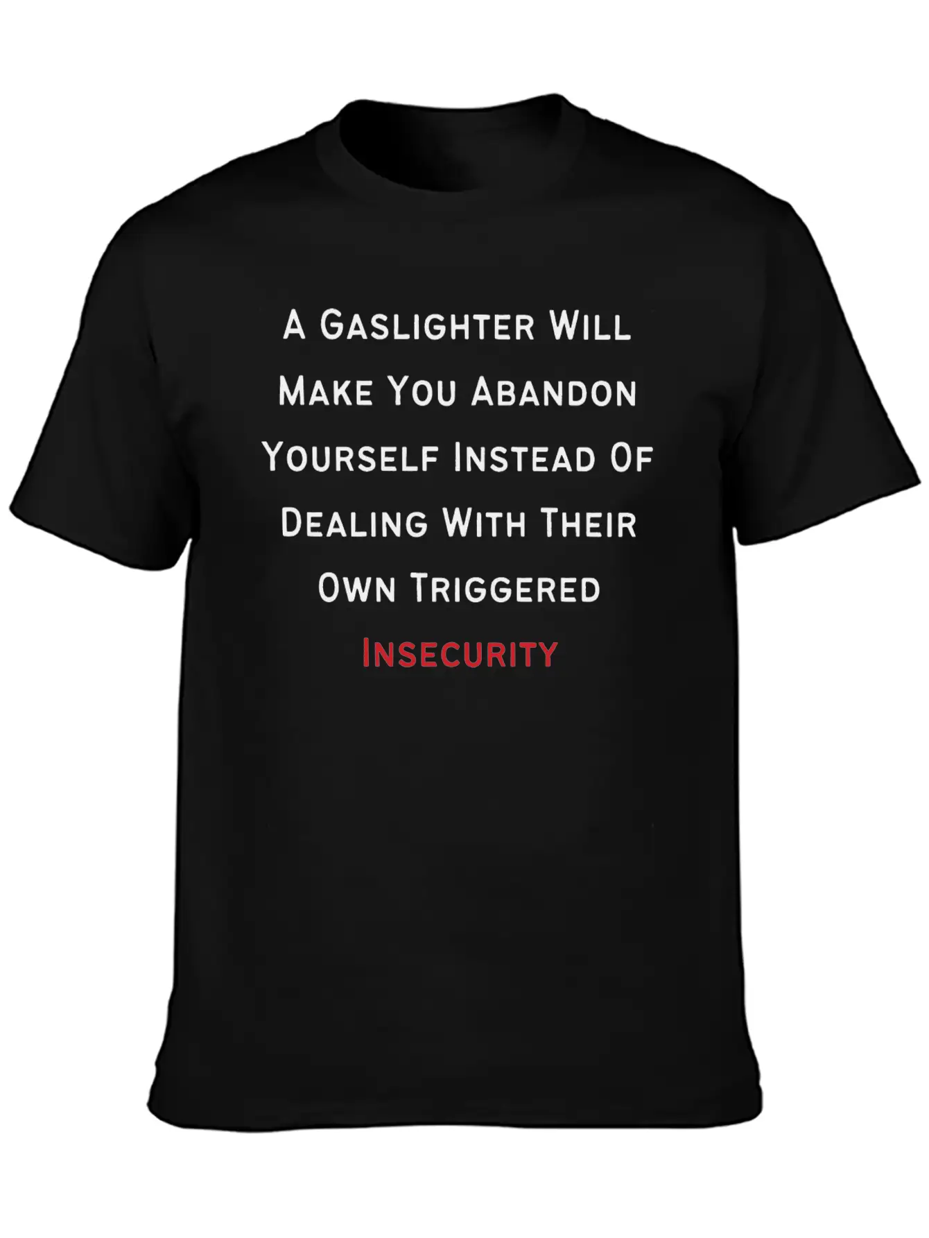 Gaslighting Awareness- Insecurity Basic Graphic T-Shirt – Daily Comfort In Soft Cotton