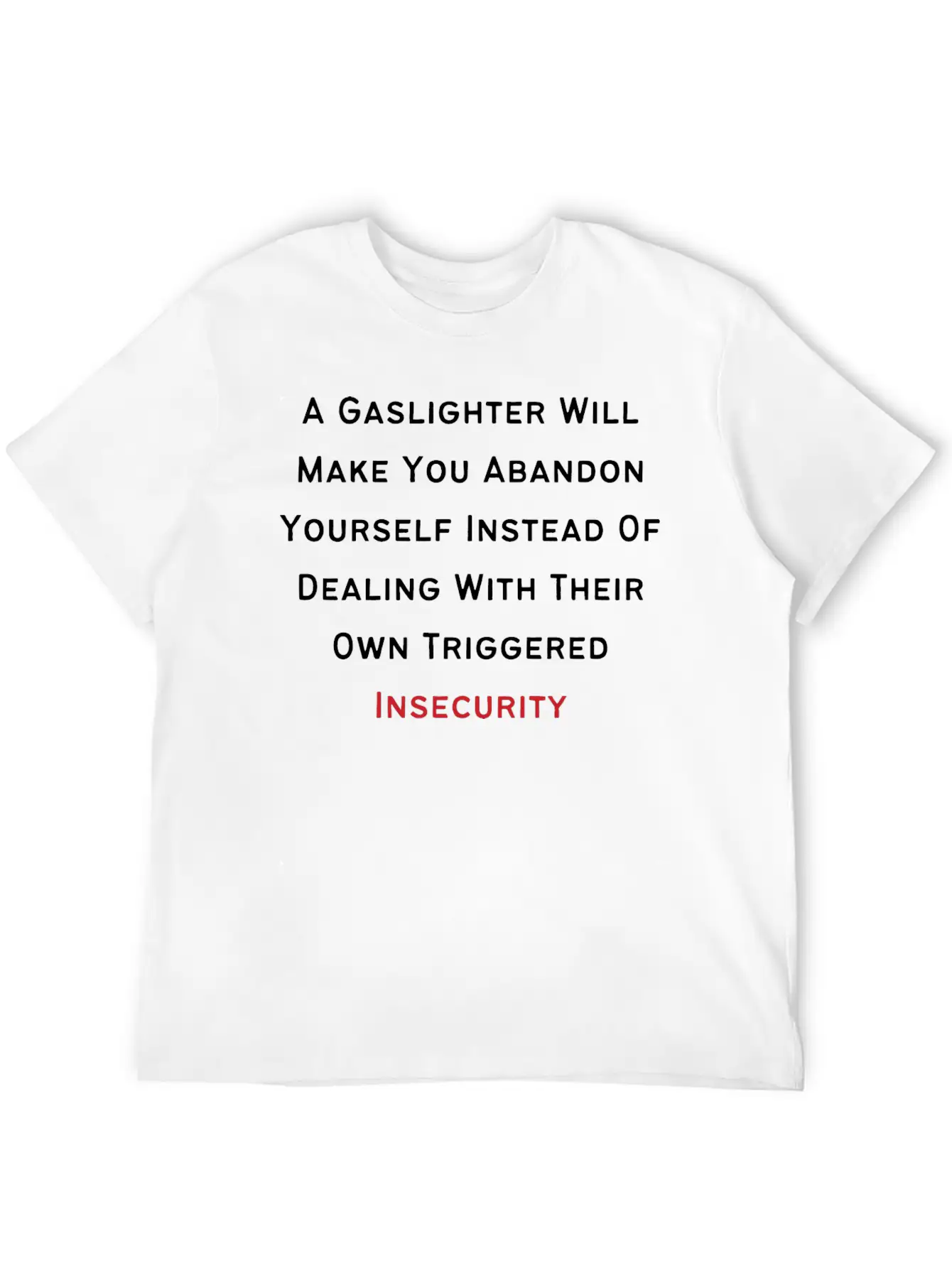 Gaslighting Awareness- Insecurity Basic Graphic T-Shirt – Daily Comfort In Soft Cotton