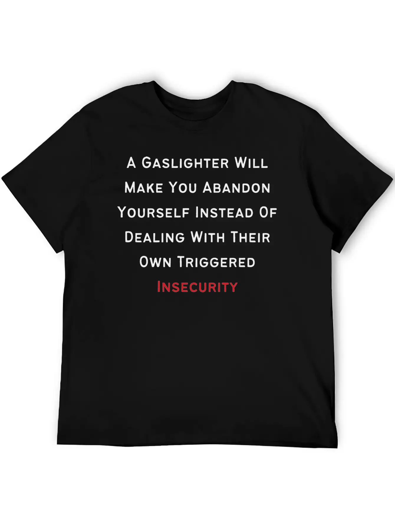 Gaslighting Awareness- Insecurity Basic Graphic T-Shirt – Daily Comfort In Soft Cotton