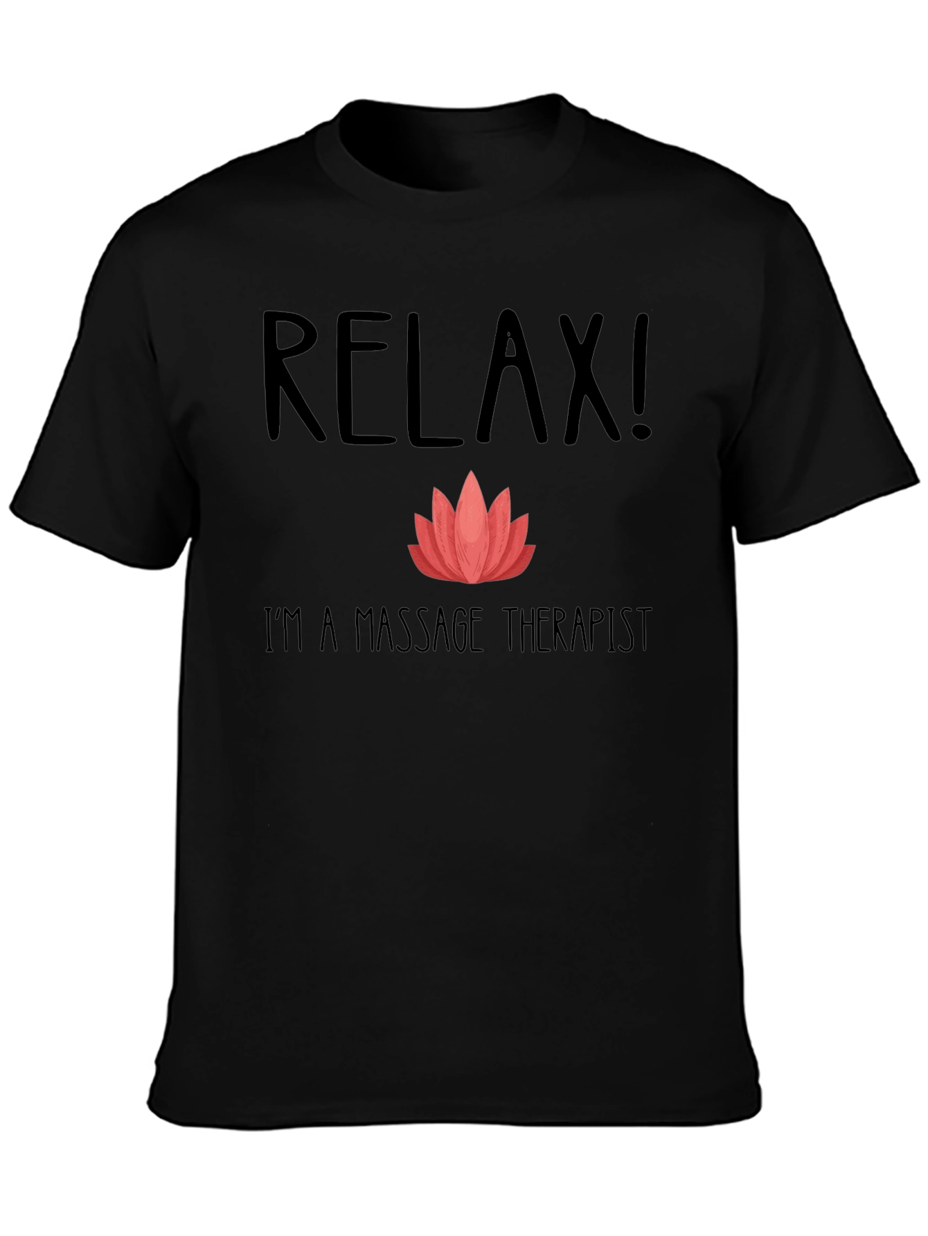 Relax Im a Massage Therapist T-Shirt