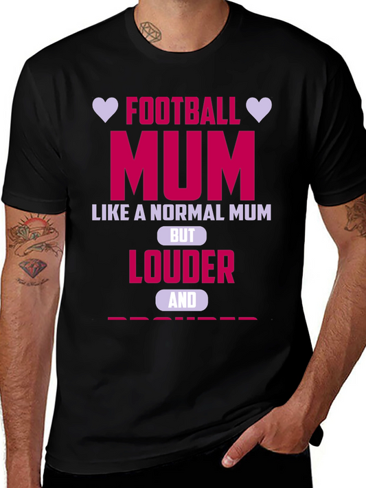 Football Mum Graphic T-Shirt - Louder & Prouder