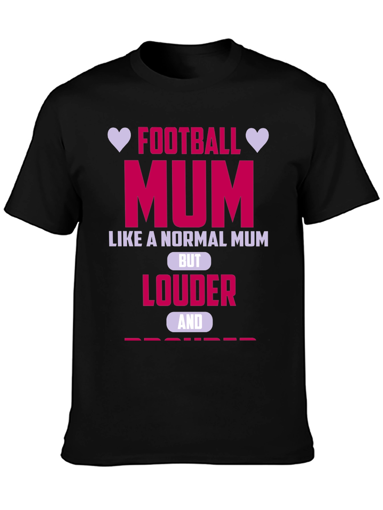 Football Mum Graphic T-Shirt - Louder & Prouder
