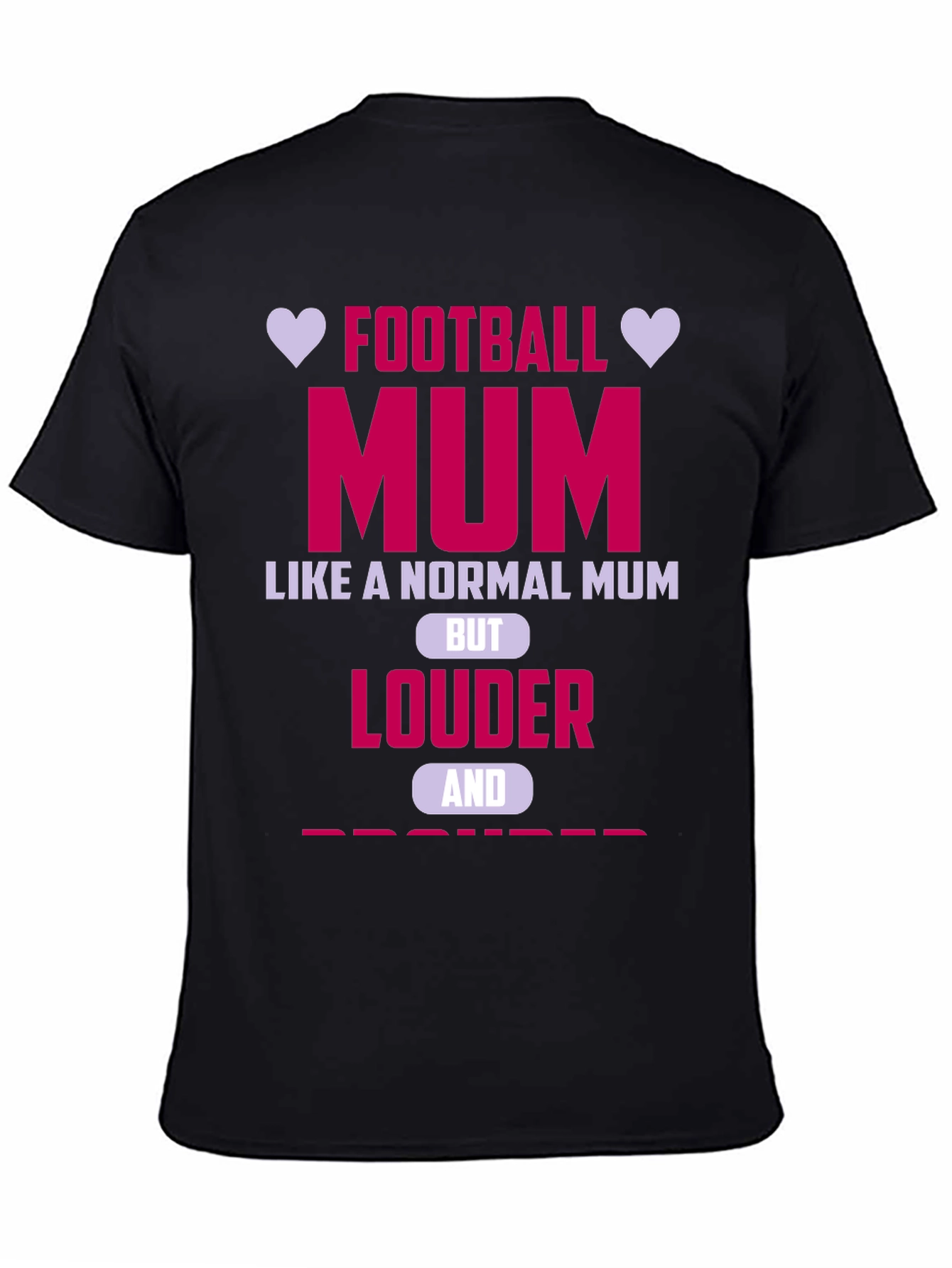 Football Mum Graphic T-Shirt - Louder & Prouder