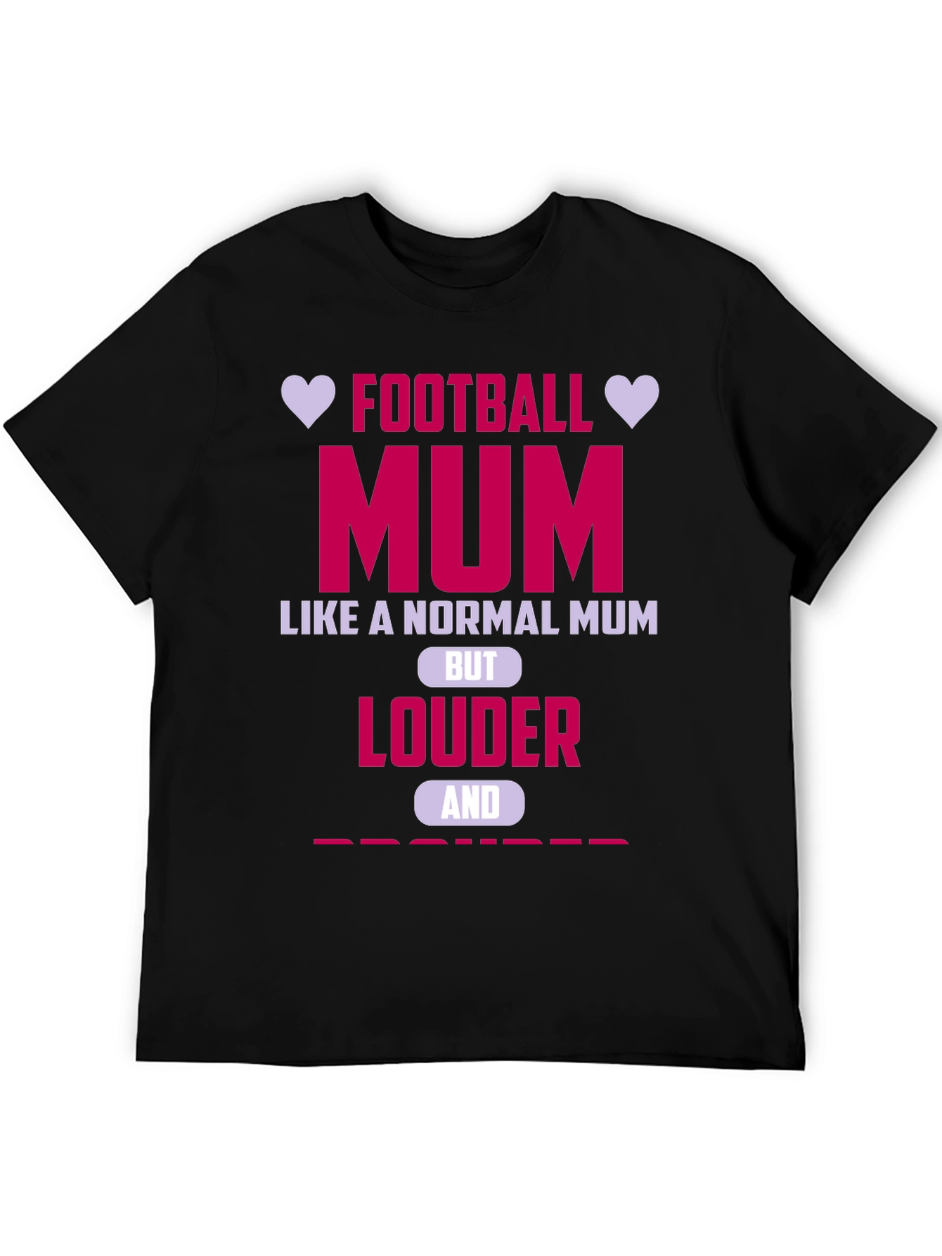 Football Mum Graphic T-Shirt - Louder & Prouder