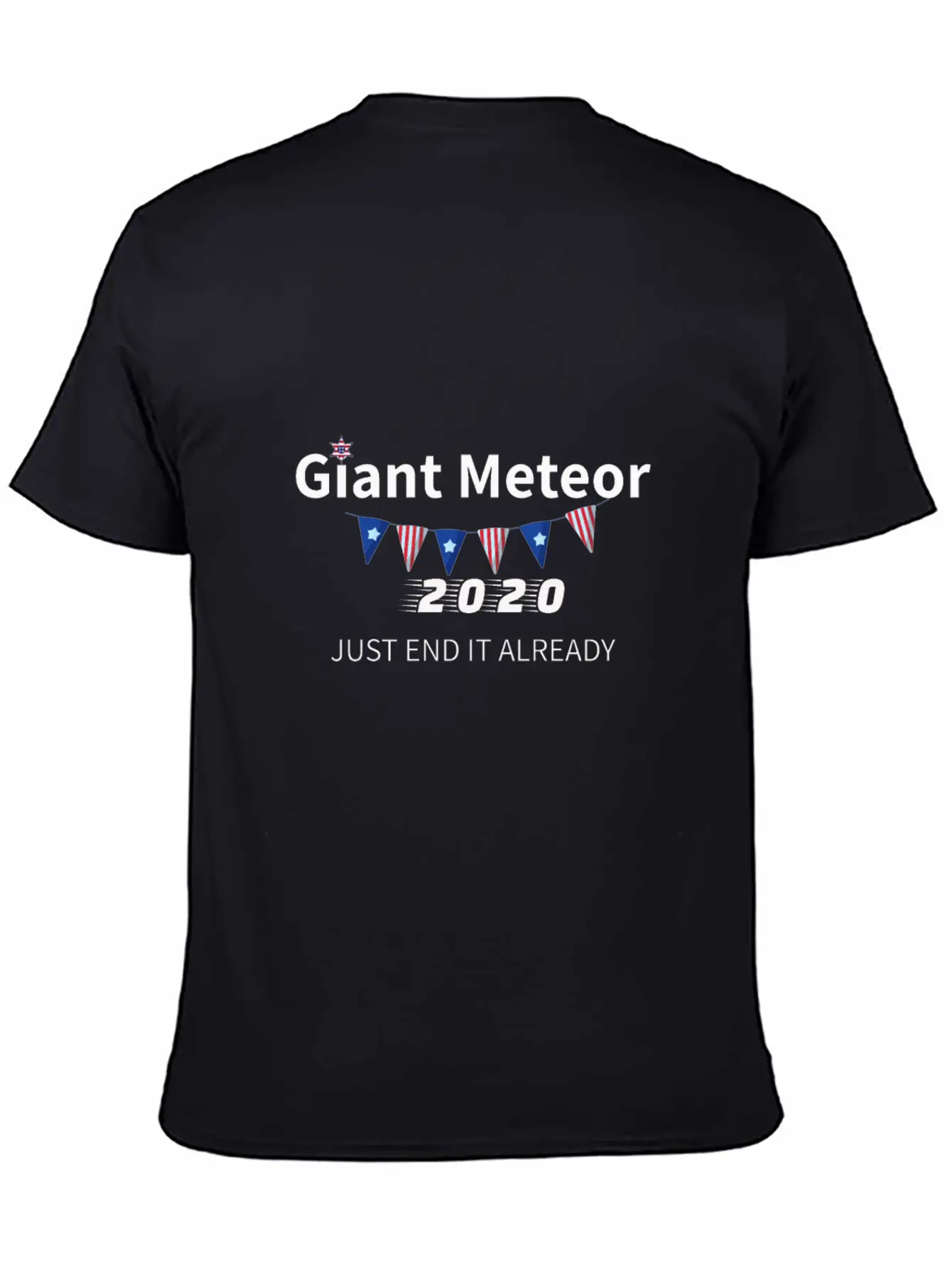 Giant Meteor 2020 Just End It Already Unisex Short Sleeve Soft Cotton T-Shirt – Casual Everyday Wear