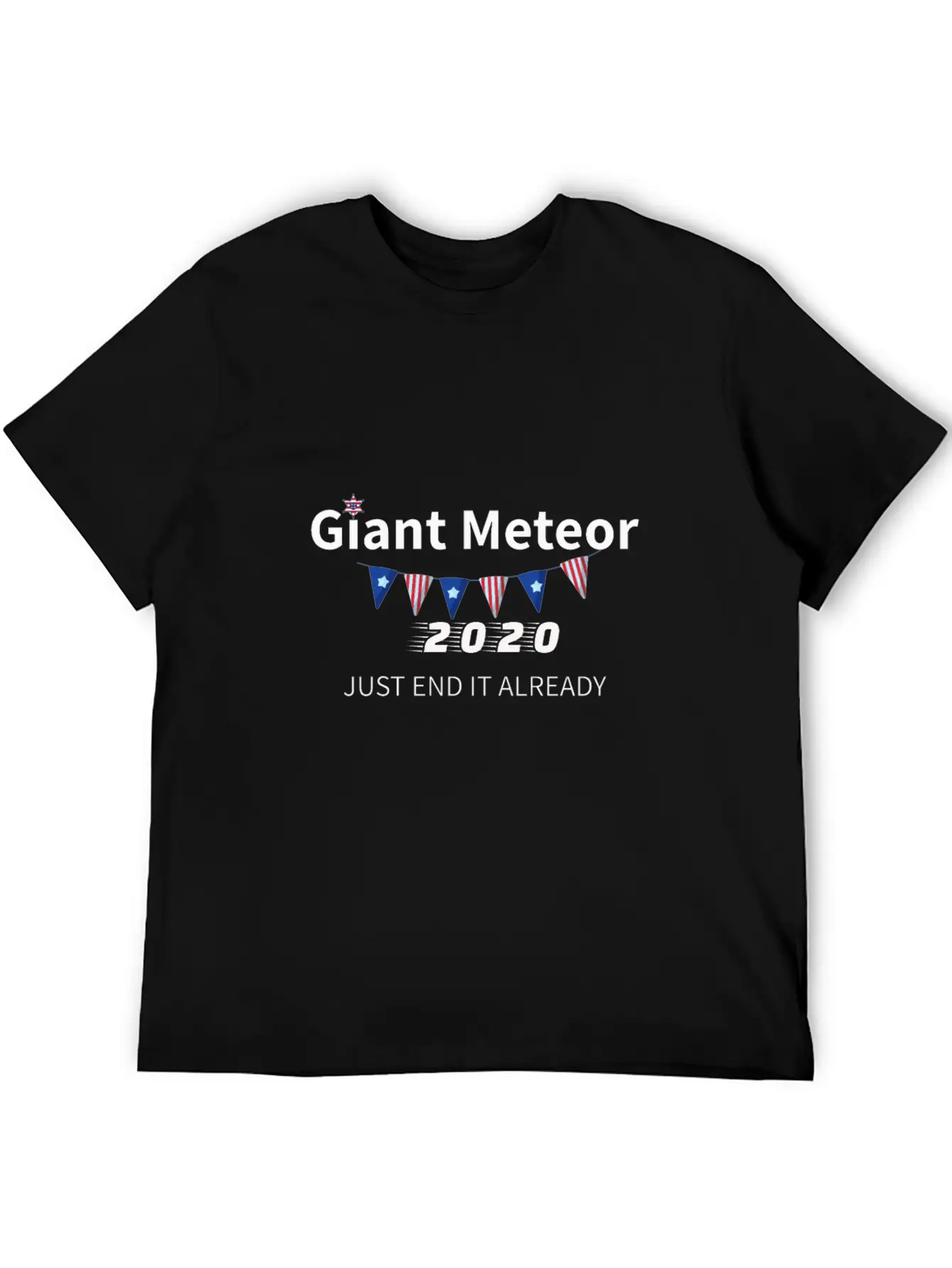 Giant Meteor 2020 Just End It Already Unisex Short Sleeve Soft Cotton T-Shirt – Casual Everyday Wear