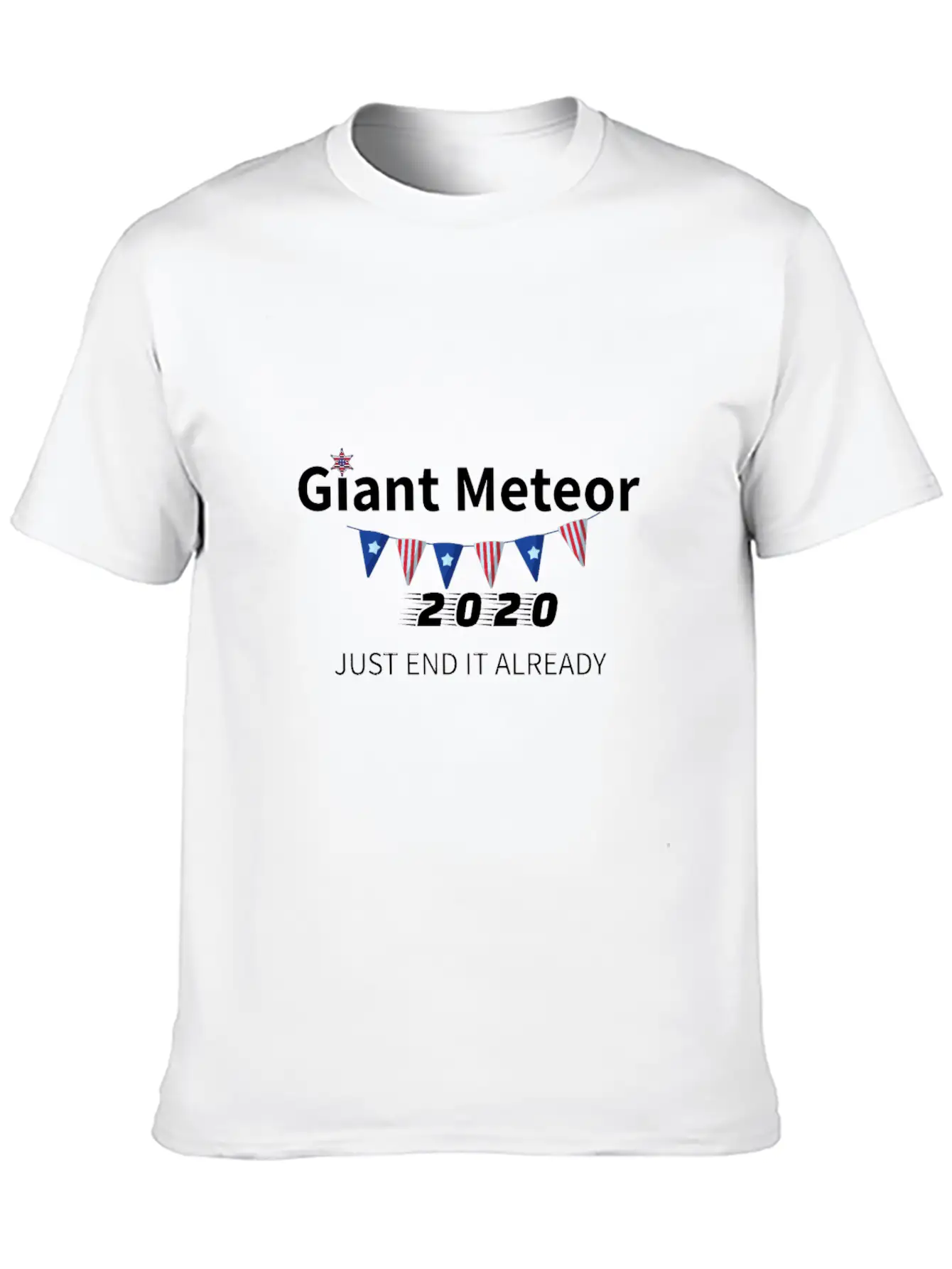 Giant Meteor 2020 Just End It Already Unisex Short Sleeve Soft Cotton T-Shirt – Casual Everyday Wear