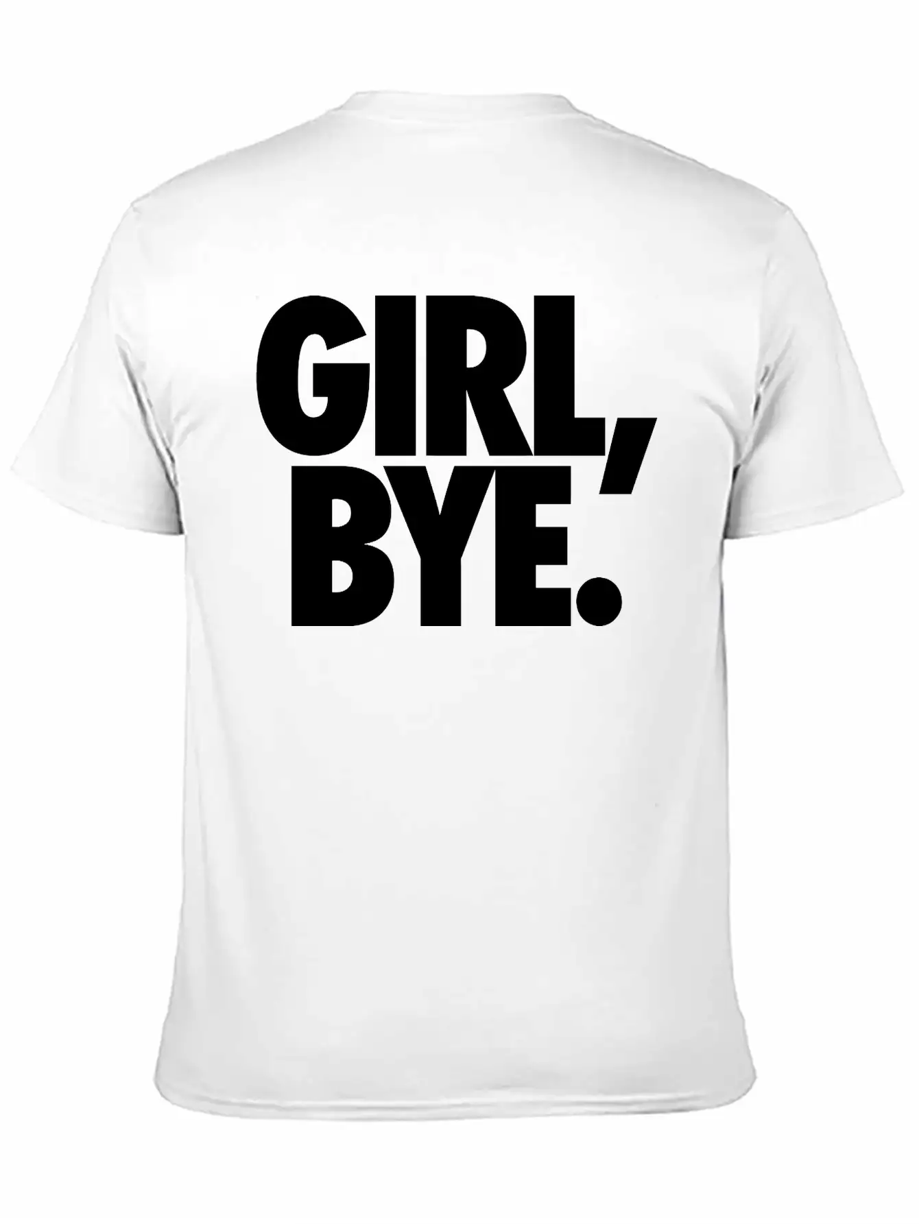 Girl Bye Unisex Short Sleeve Soft Cotton T-Shirt – Casual Everyday Wear