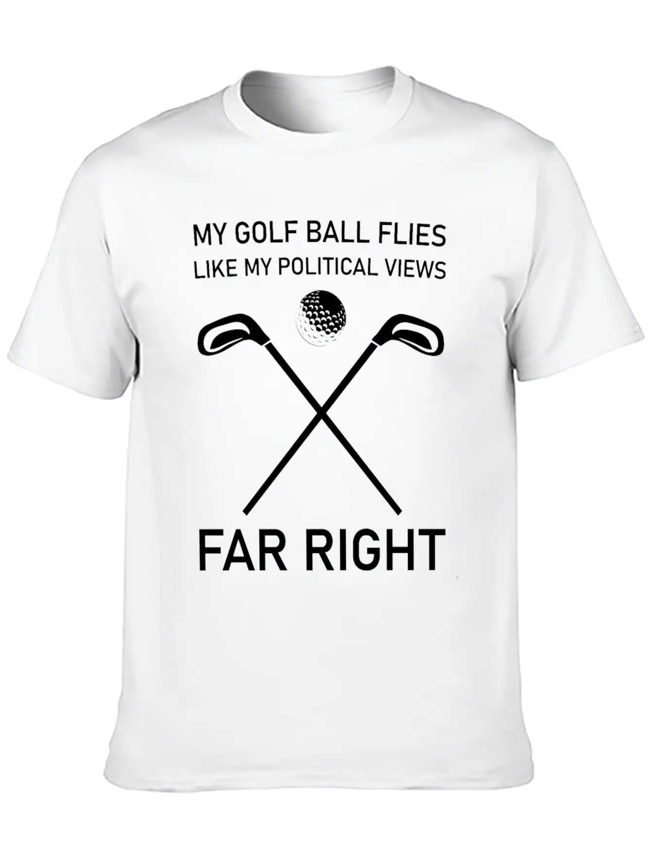 Golf Ball Flies Like My Political Views Far Right Unisex Short Sleeve Soft Cotton T-Shirt – Casual Everyday Wear