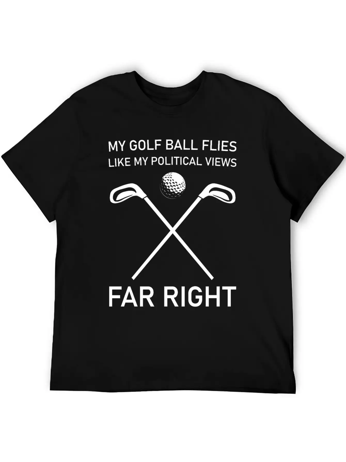 Golf Ball Flies Like My Political Views Far Right Unisex Short Sleeve Soft Cotton T-Shirt – Casual Everyday Wear