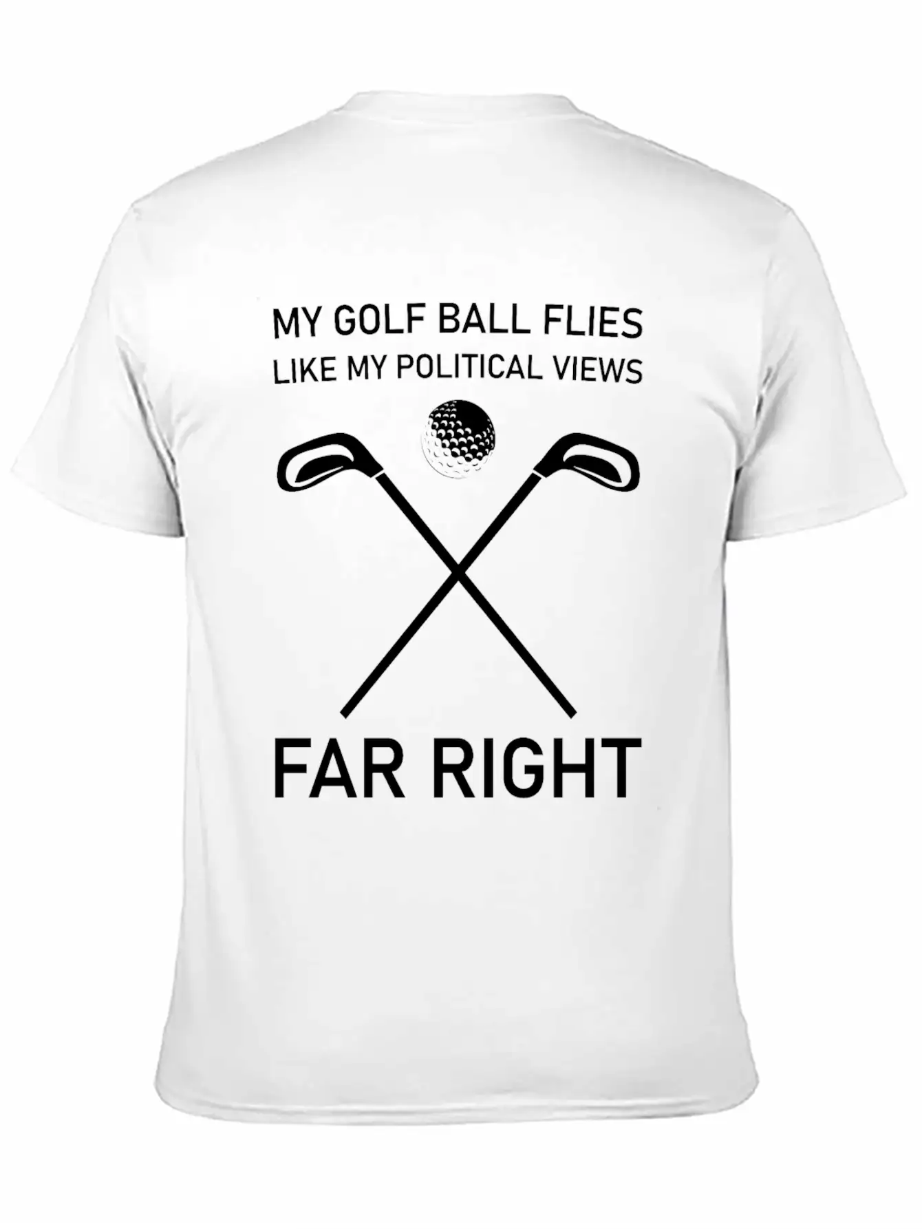 Golf Ball Flies Like My Political Views Far Right Unisex Short Sleeve Soft Cotton T-Shirt – Casual Everyday Wear