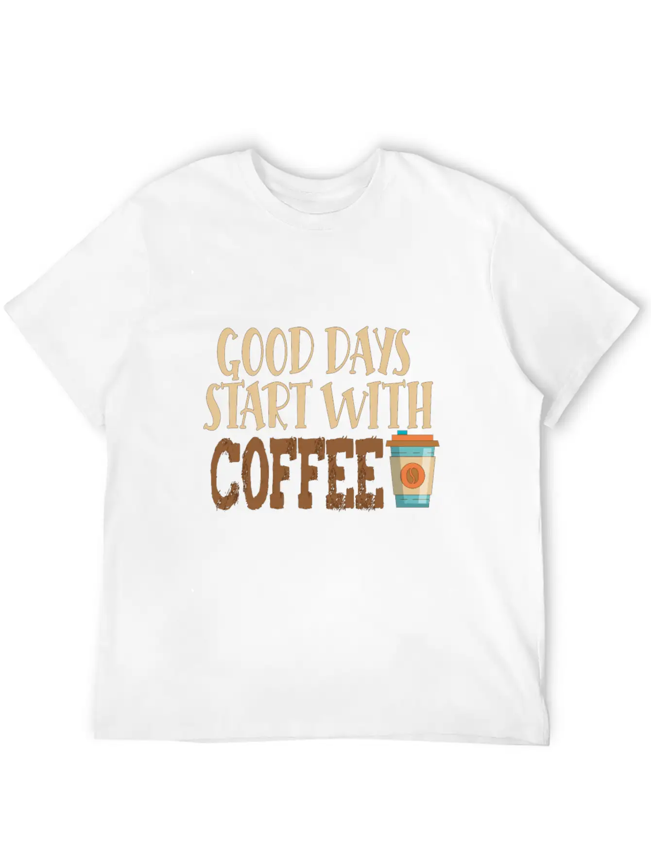 Good Days Start With Coffee Custom T-Shirt Basic Graphic T-Shirt – Daily Comfort In Soft Cotton