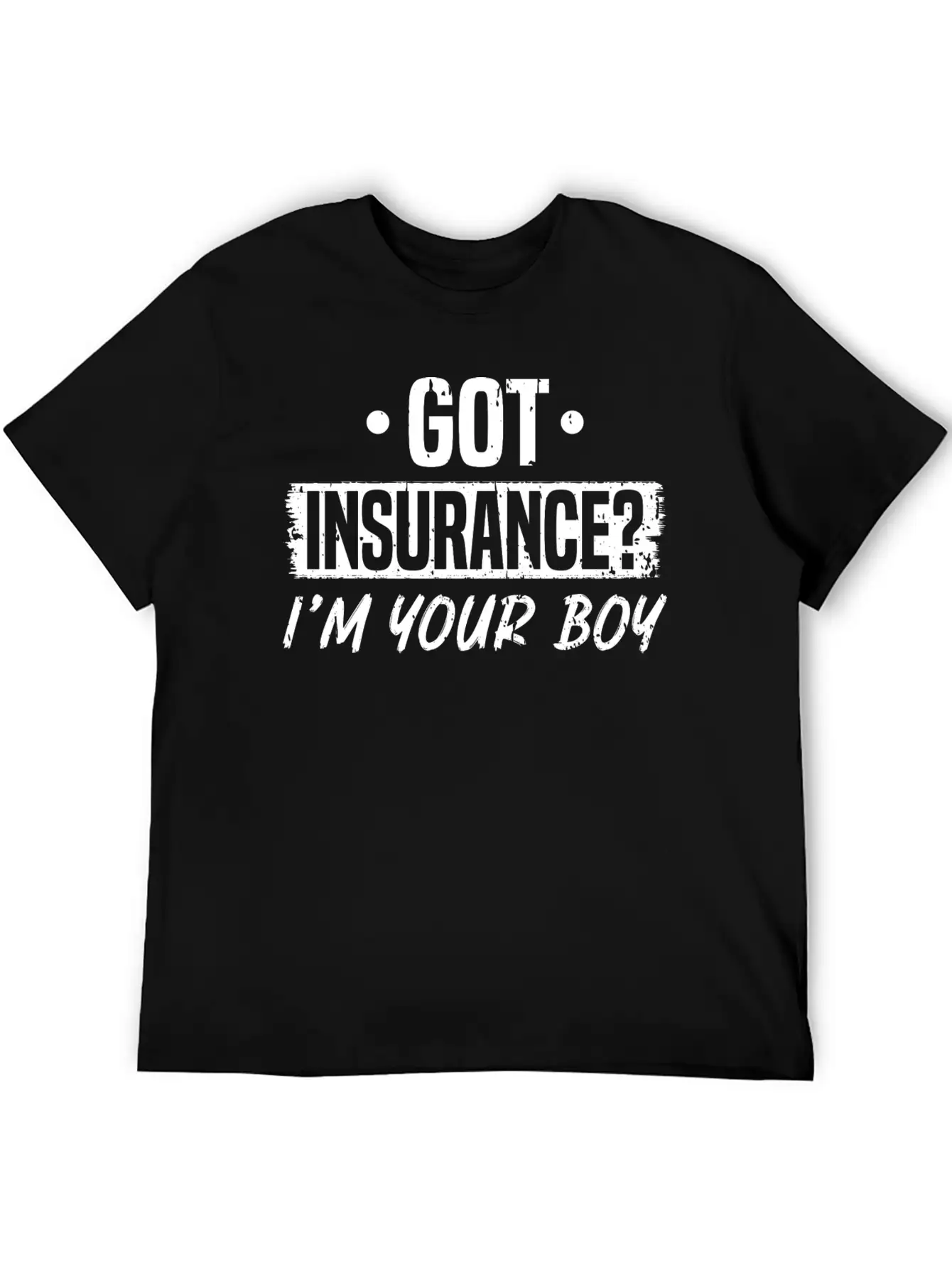 Got Insurance Boy Insurance Agent Comfortable Minimalist Graphic Tee – Summer Style Essential