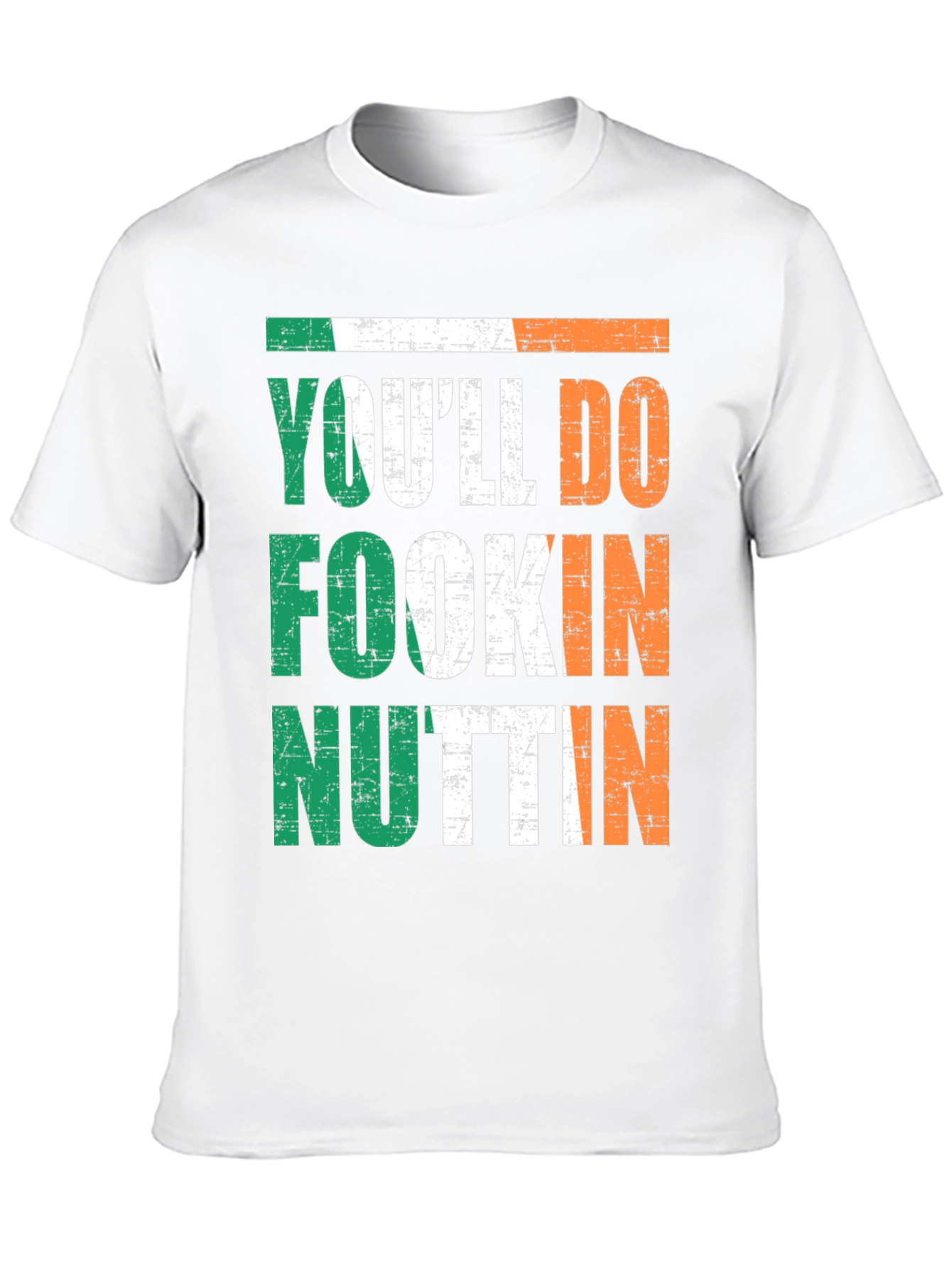 Irish Pride Graphic Tee - Youll Do Fookin Nuttin