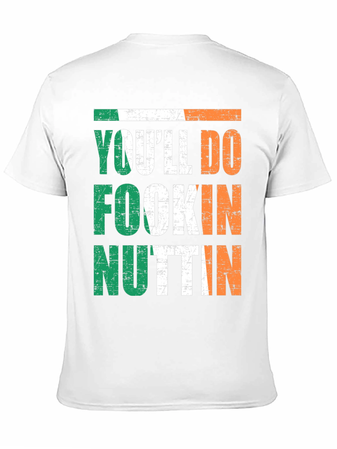 Irish Pride Graphic Tee - Youll Do Fookin Nuttin