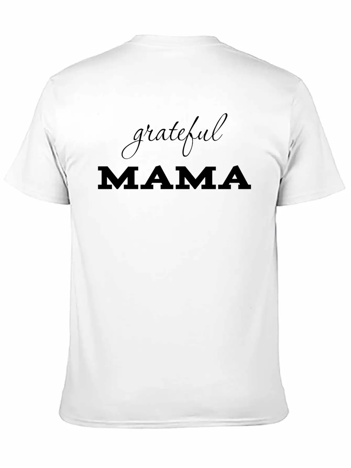 Grateful Mama - Motivational Quotes Essential Unisex Summer Tee – Soft Cotton Casual Fit