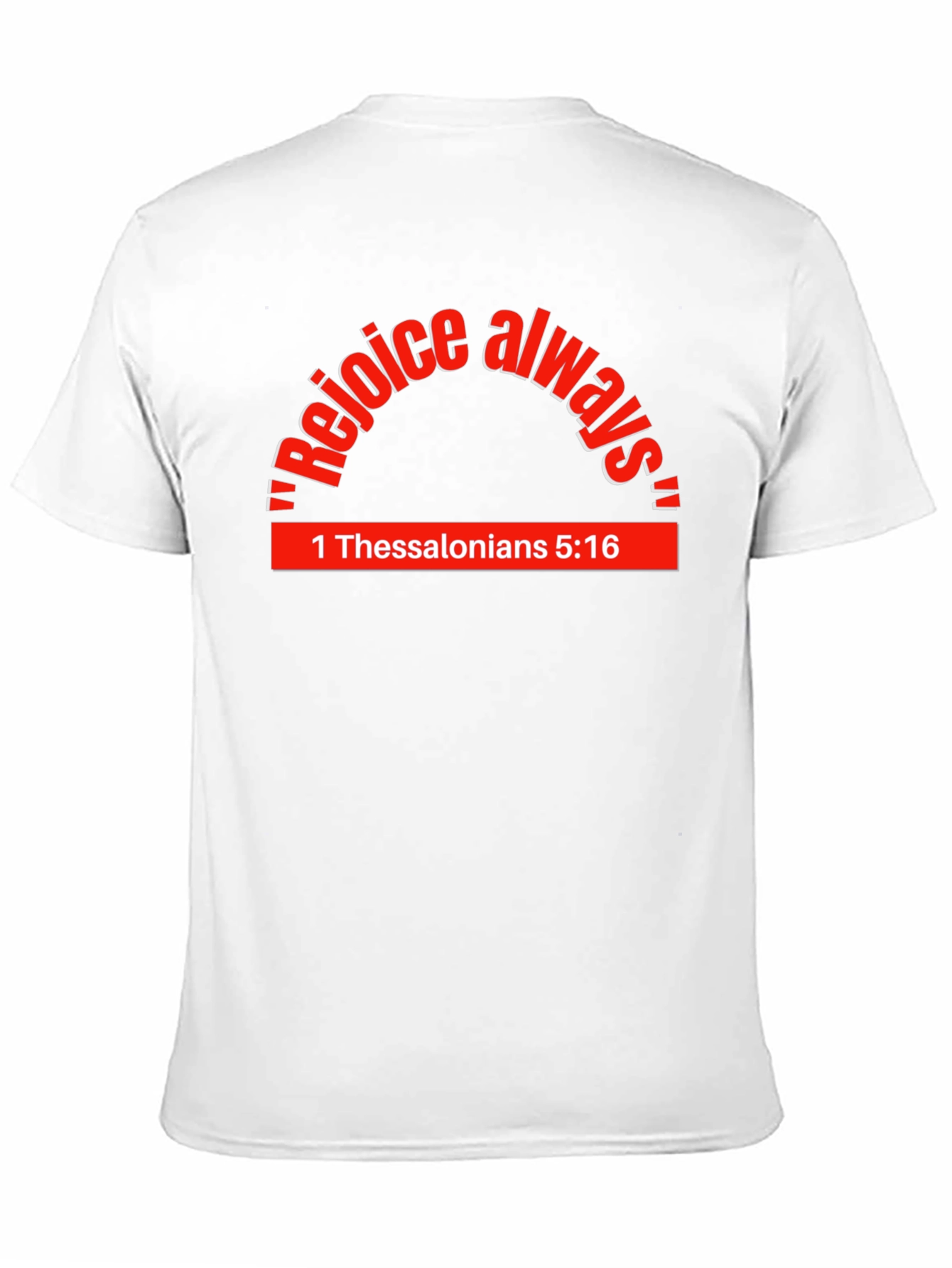 Rejoice Always T-Shirt - 1 Thessalonians 5:16