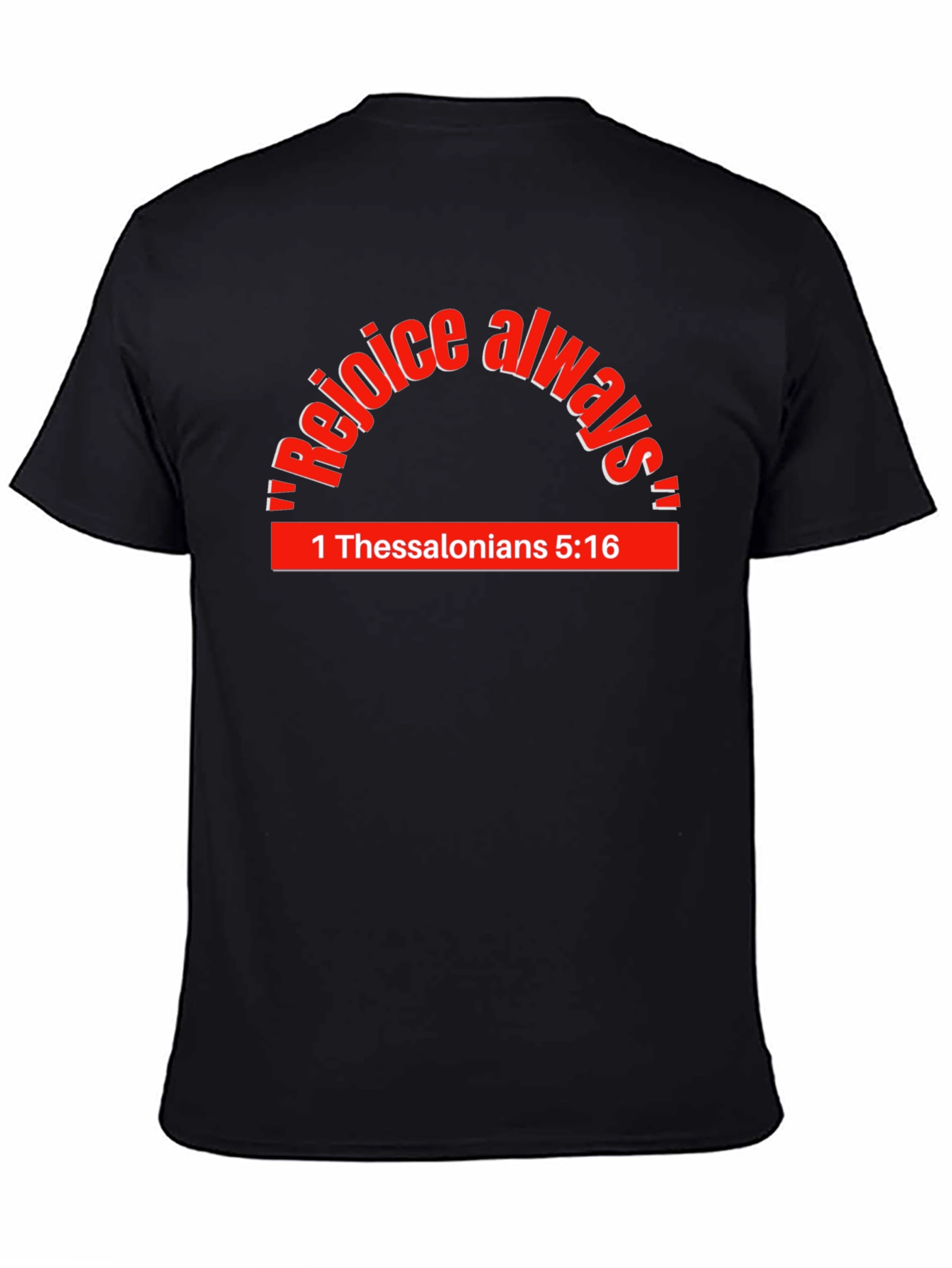 Rejoice Always T-Shirt - 1 Thessalonians 5:16