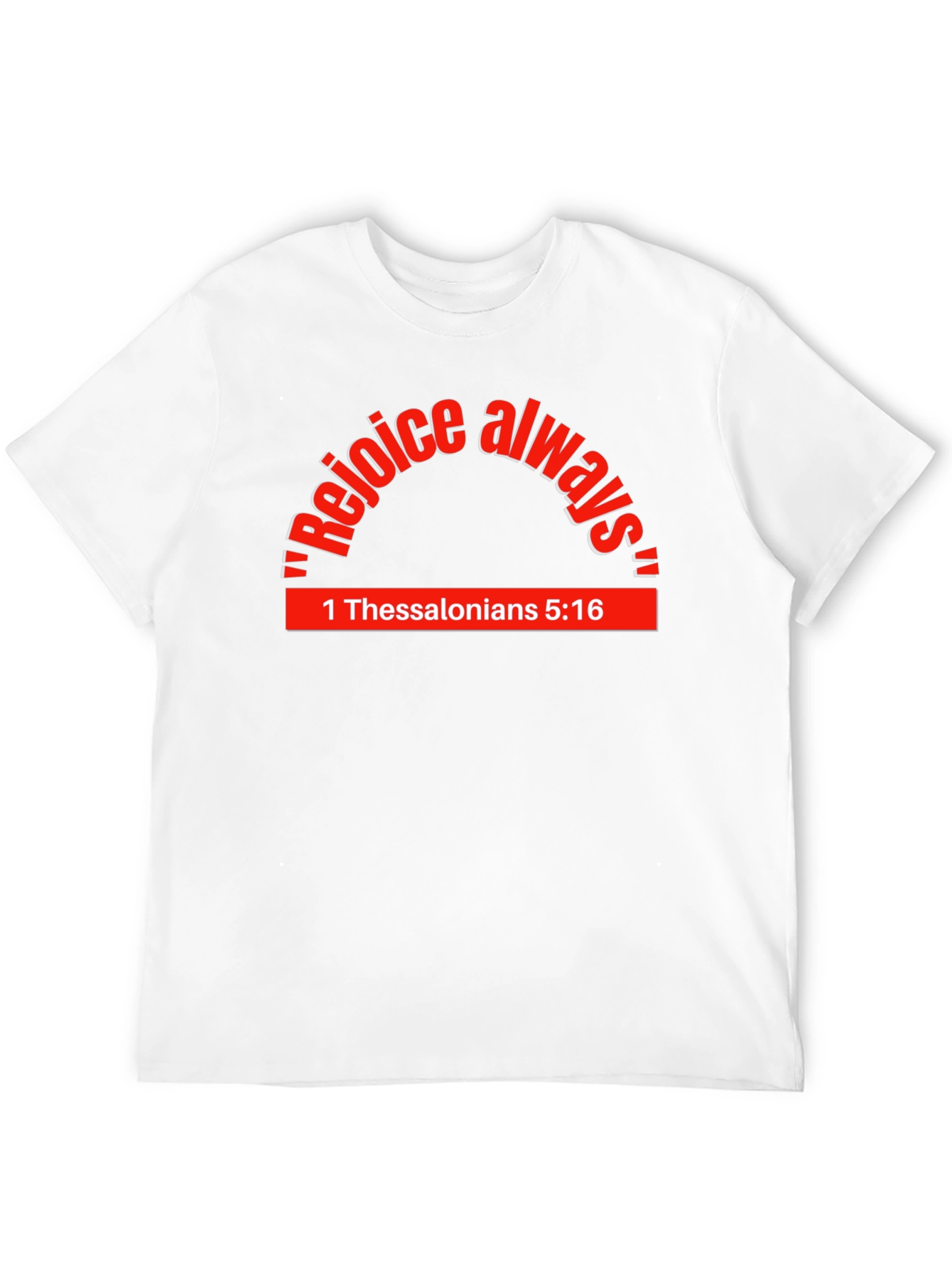 Rejoice Always T-Shirt - 1 Thessalonians 5:16