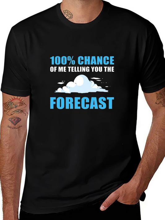 Funny Weather Forecast T-Shirt - 100% Chance of Telling You!