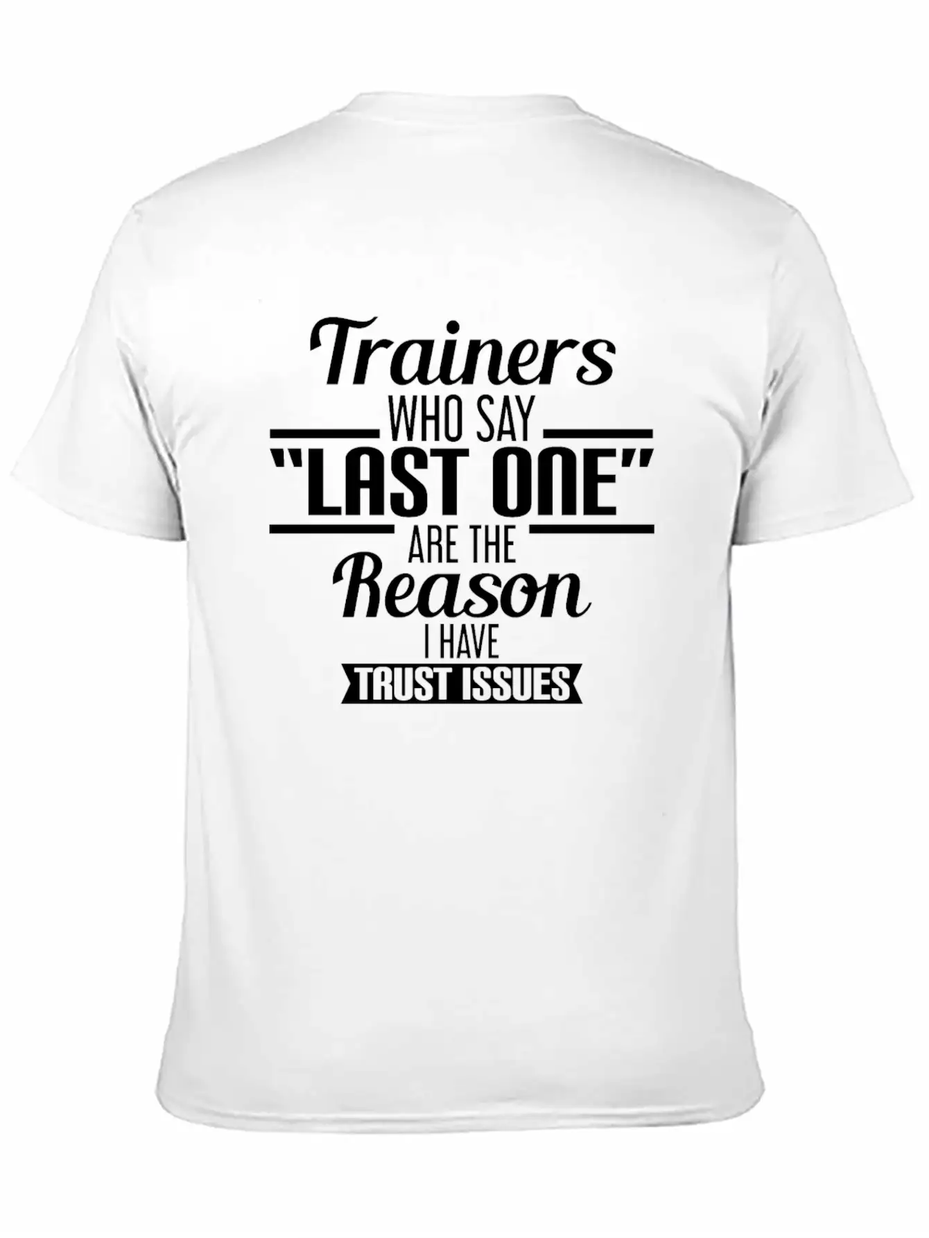 Gym - Personal Trainers Who Say Last One Are The Unisex Short Sleeve Soft Cotton T-Shirt – Casual Everyday Wear