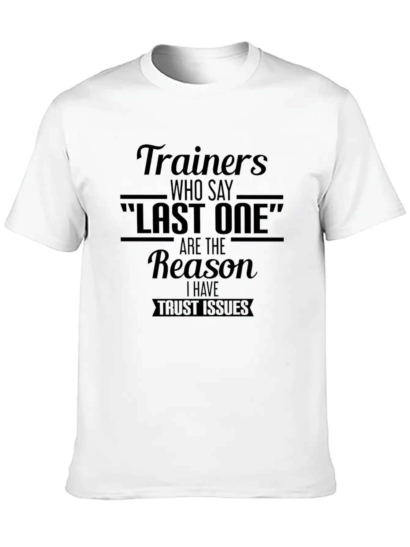 Gym - Personal Trainers Who Say Last One Are The Unisex Short Sleeve Soft Cotton T-Shirt – Casual Everyday Wear