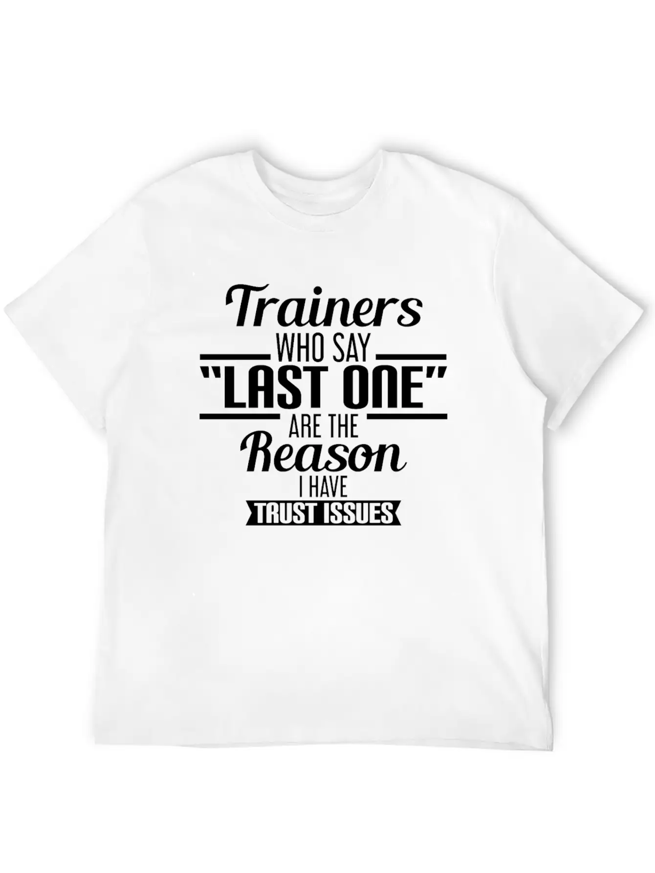 Gym - Personal Trainers Who Say Last One Are The Unisex Short Sleeve Soft Cotton T-Shirt – Casual Everyday Wear