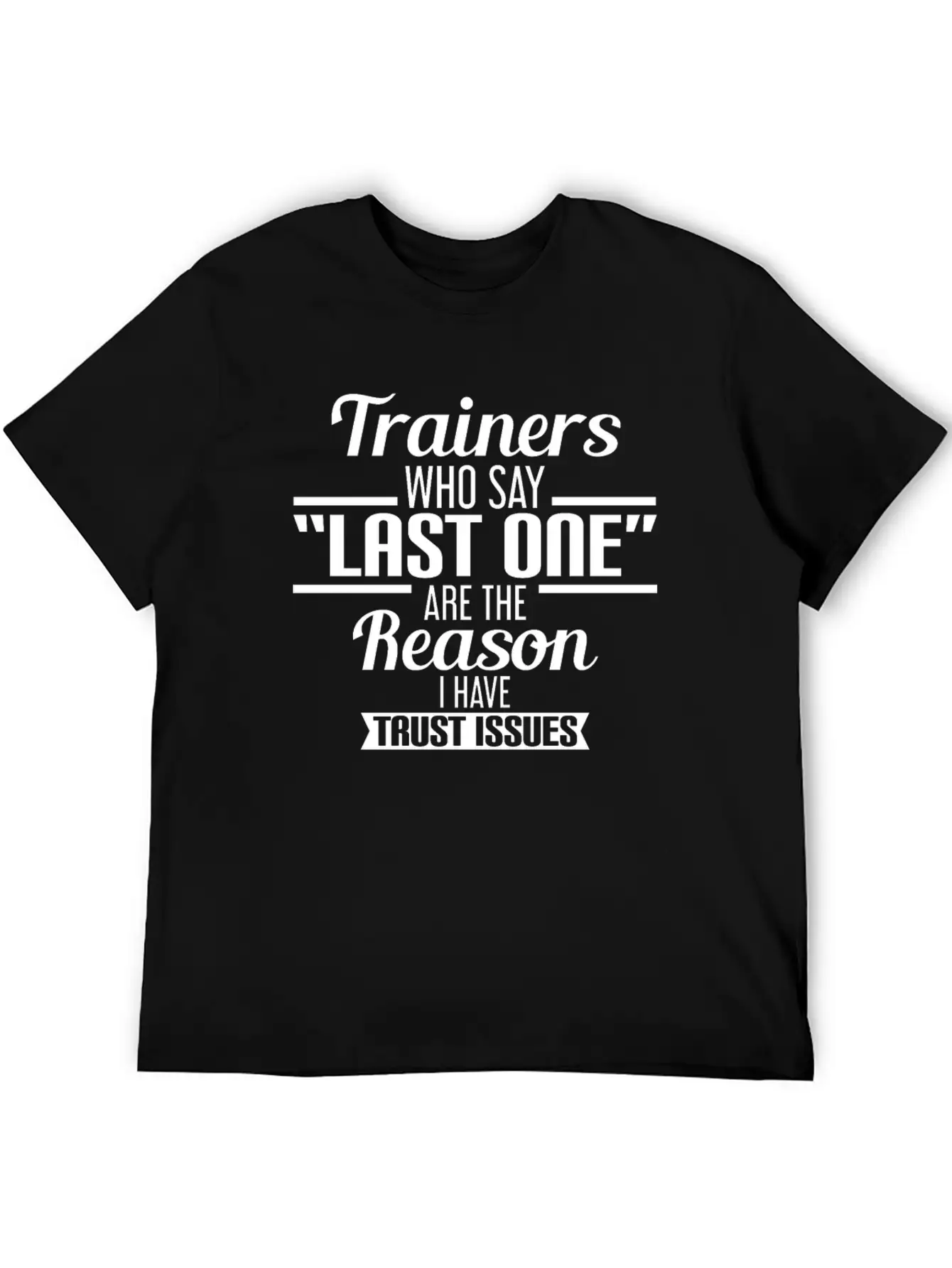Gym - Personal Trainers Who Say Last One Are The Unisex Short Sleeve Soft Cotton T-Shirt – Casual Everyday Wear