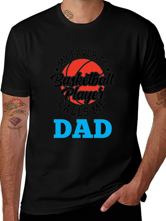 Basketball Dad T-Shirt: My Favorite Player Calls Me Dad