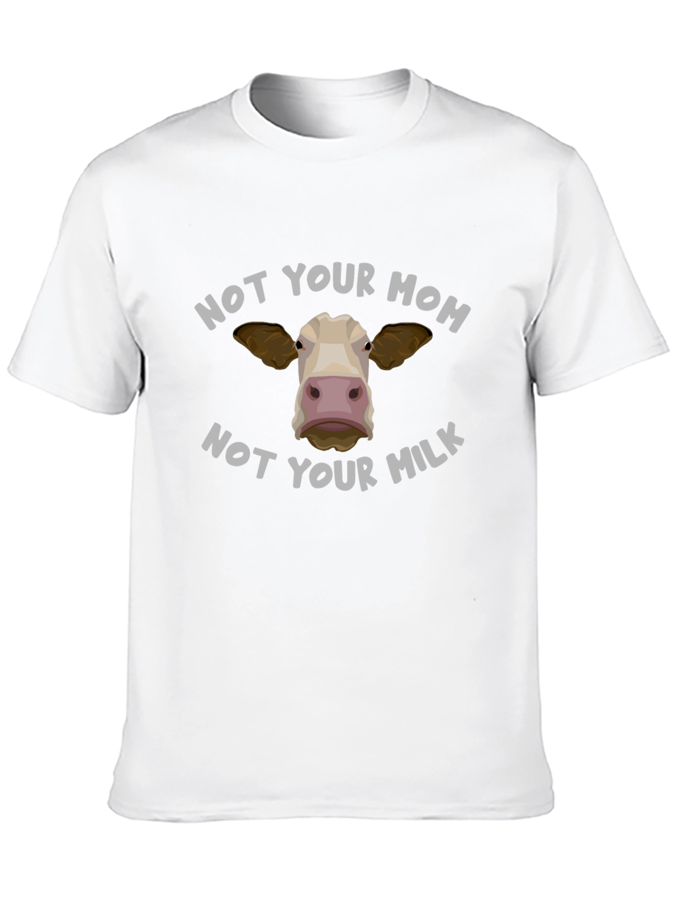 Not Your Mom Not Your Milk T-Shirt