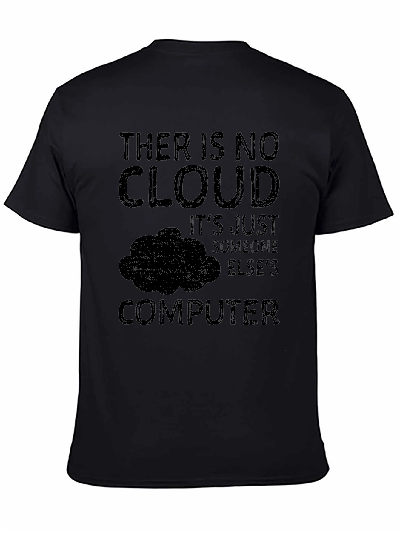 There Is No Cloud - Funny Tech T-Shirt