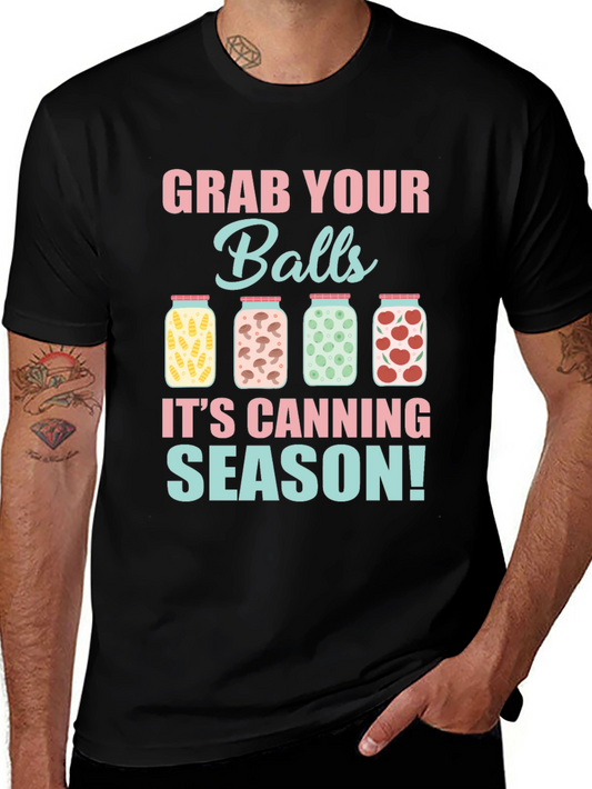 Grab Your Balls Its Canning Season T-Shirt