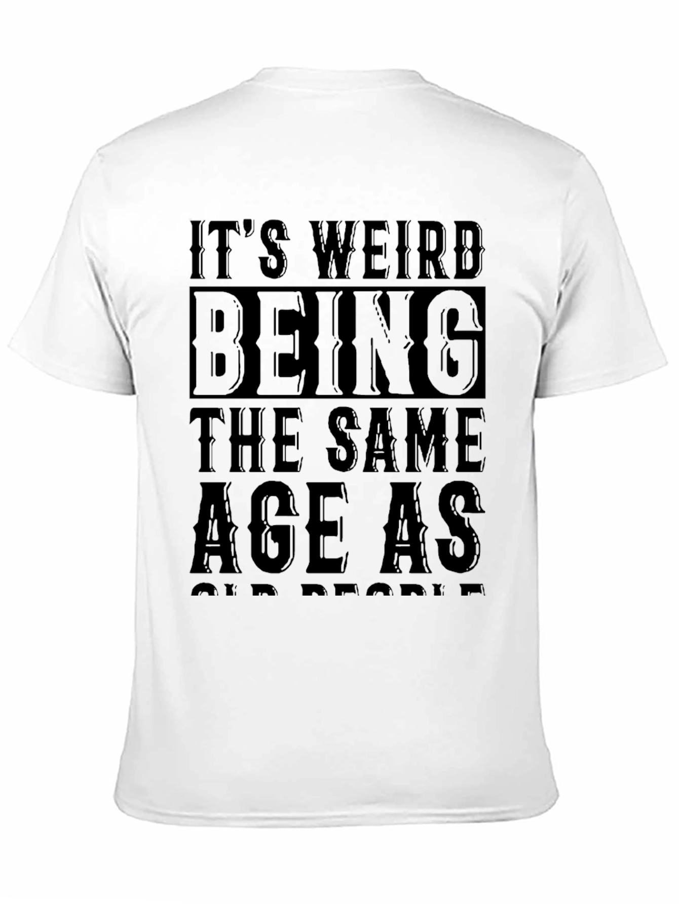 Funny Sarcastic Same Age as Old People Black T-Shirt